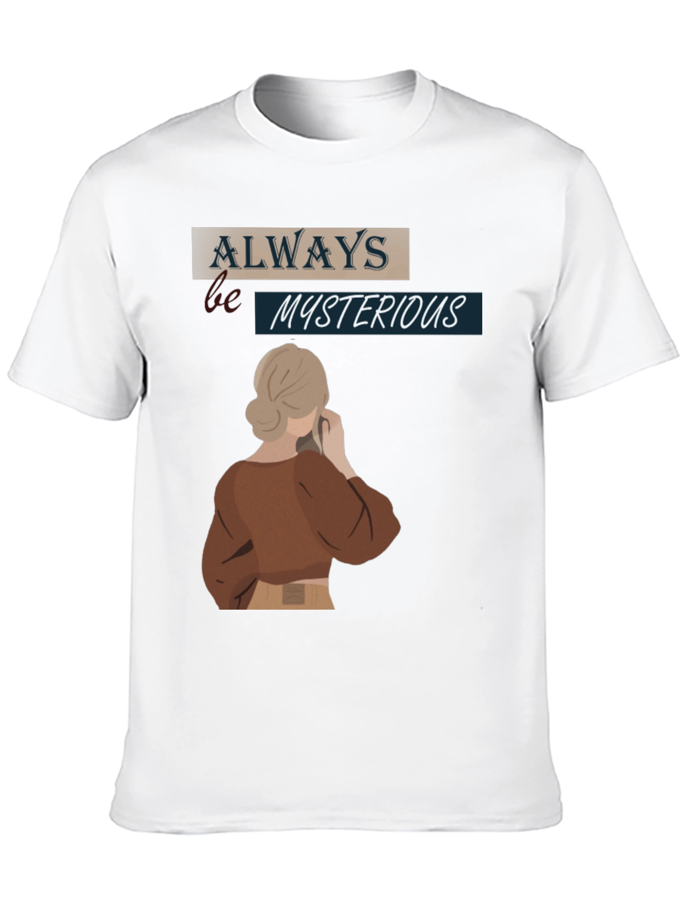 Always Be Mysterious Graphic T-Shirt