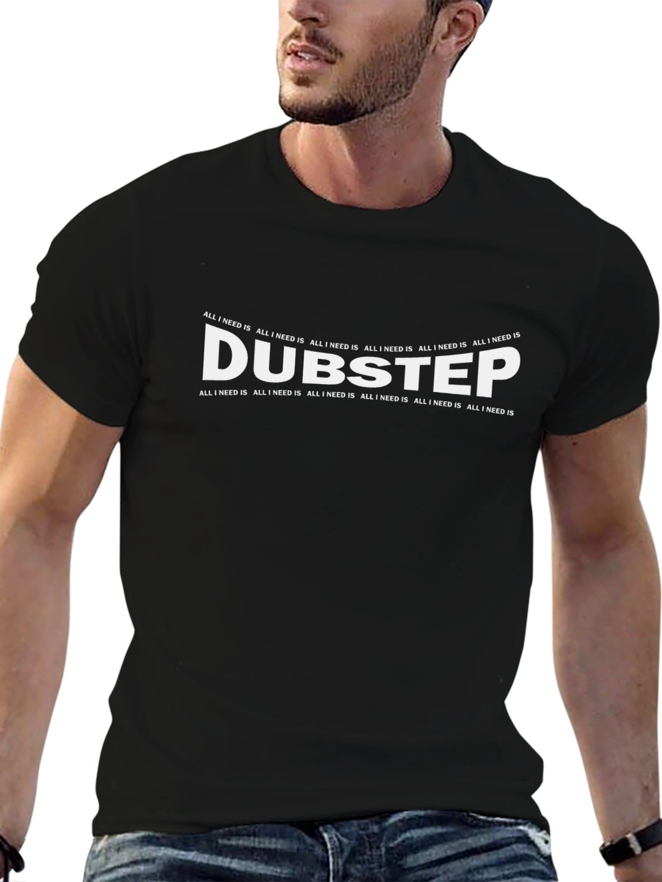 Dubstep Music T-Shirt - All I Need Is