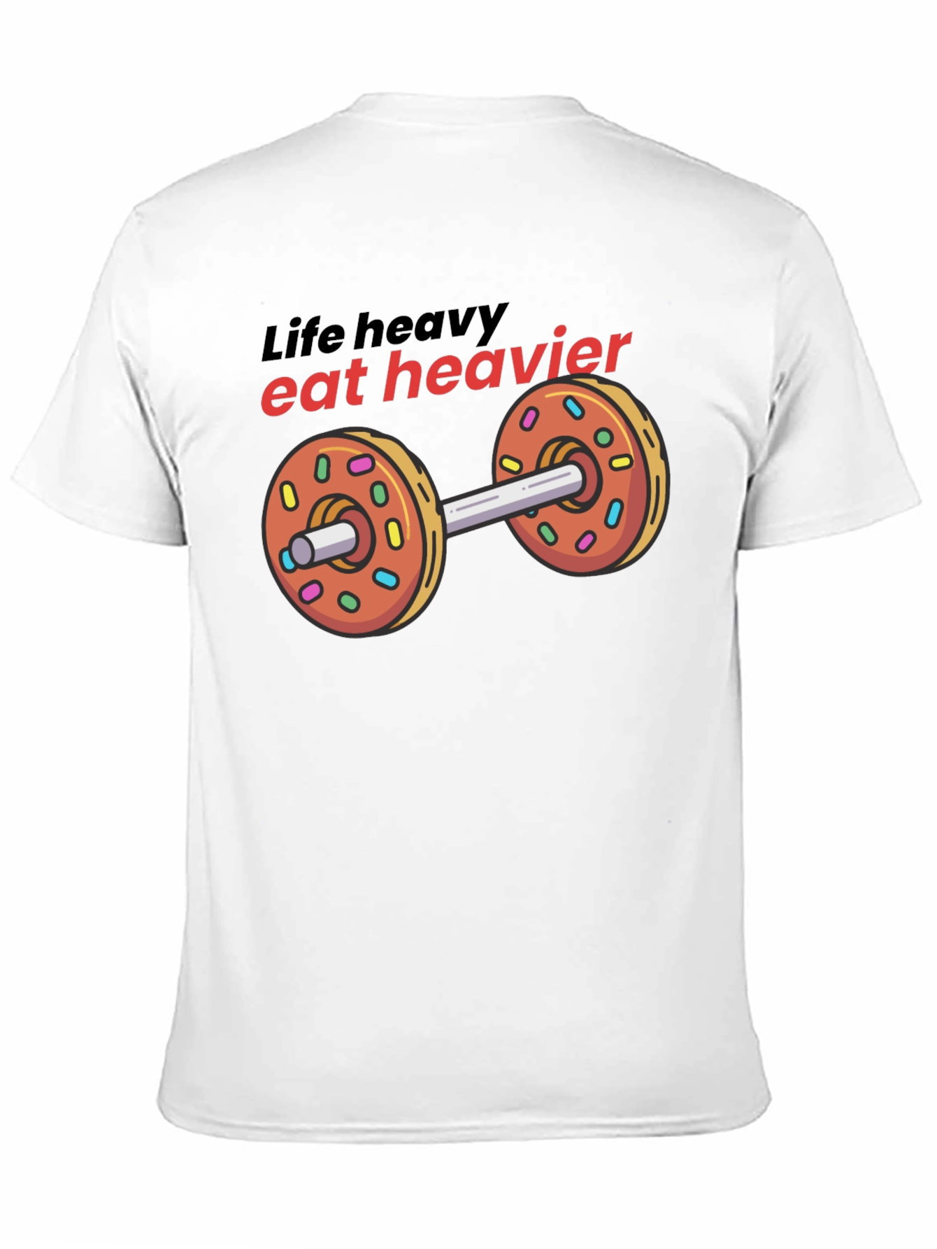 Life Heavy Eat Heavier Donut Dumbbell T-Shirt