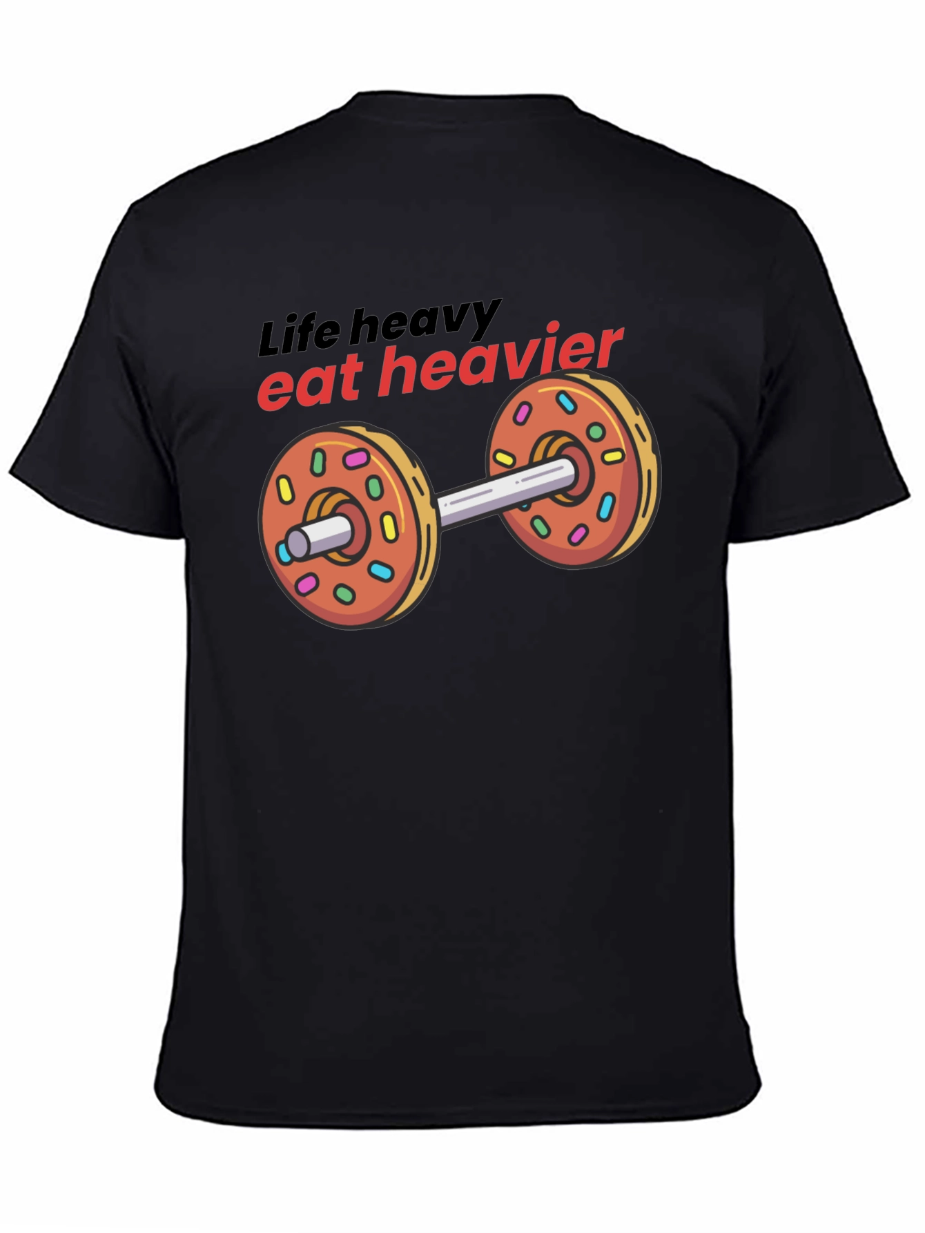 Life Heavy Eat Heavier Donut Dumbbell T-Shirt