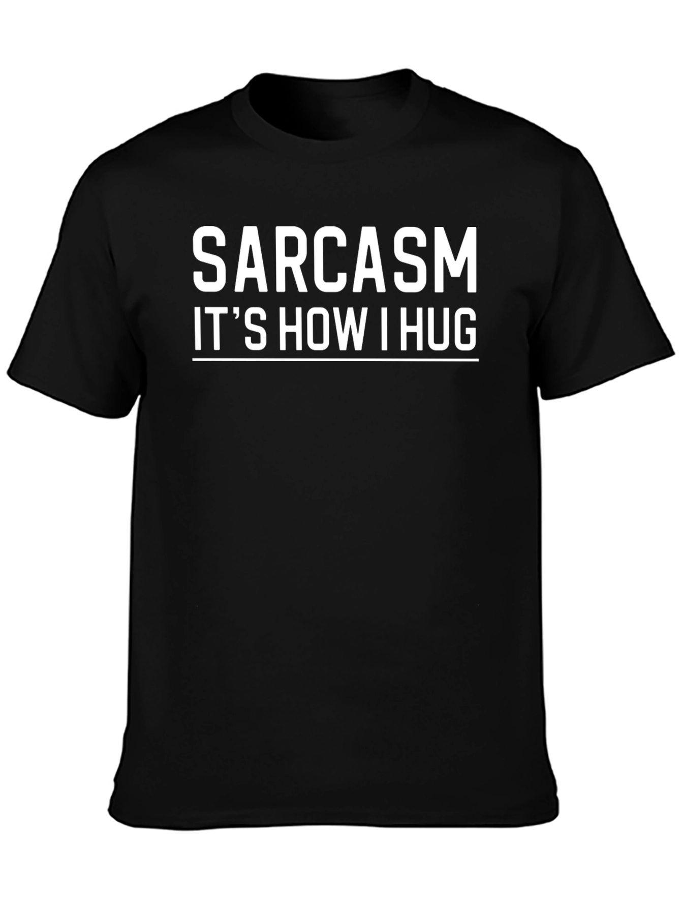 Sarcasm: Its How I Hug Black Graphic Tee
