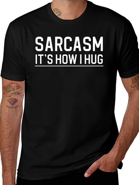 Sarcasm: Its How I Hug Black Graphic Tee