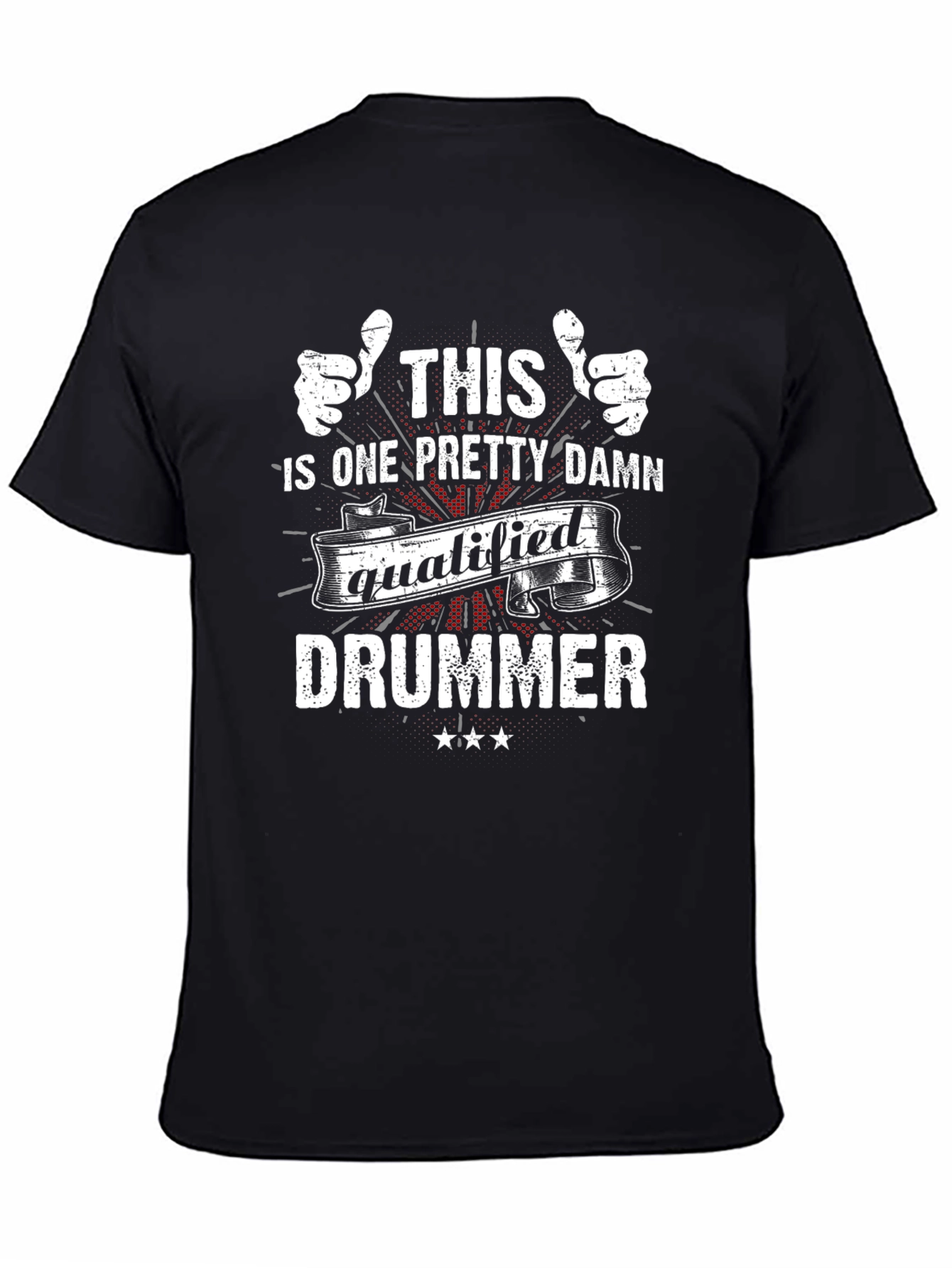 Funny Drummer T-Shirt - This One Pretty Damn Qualified