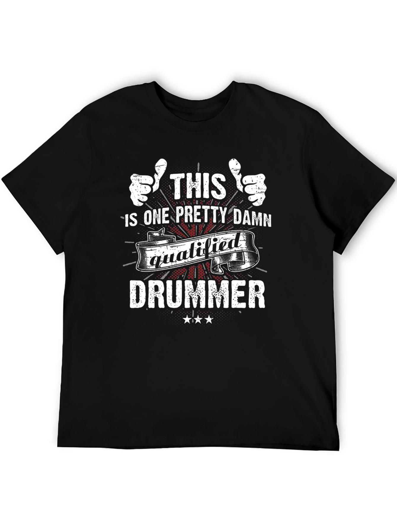 Funny Drummer T-Shirt - This One Pretty Damn Qualified