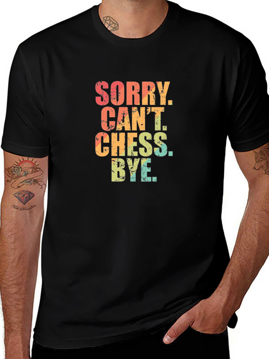 Sorry Cant Chess Bye T-Shirt - Funny Chess Player Tee