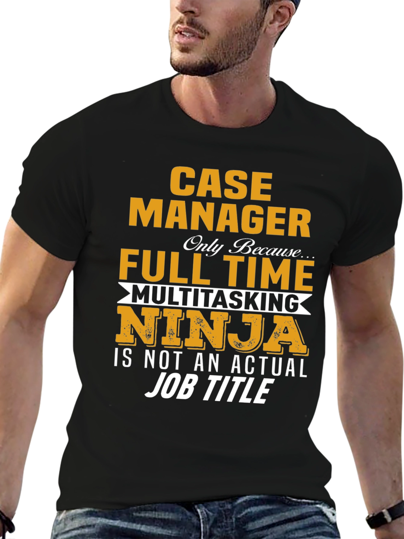Case Manager T-Shirt: Full Time Multitasking Ninja