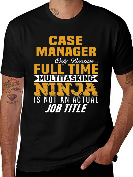 Case Manager T-Shirt: Full Time Multitasking Ninja