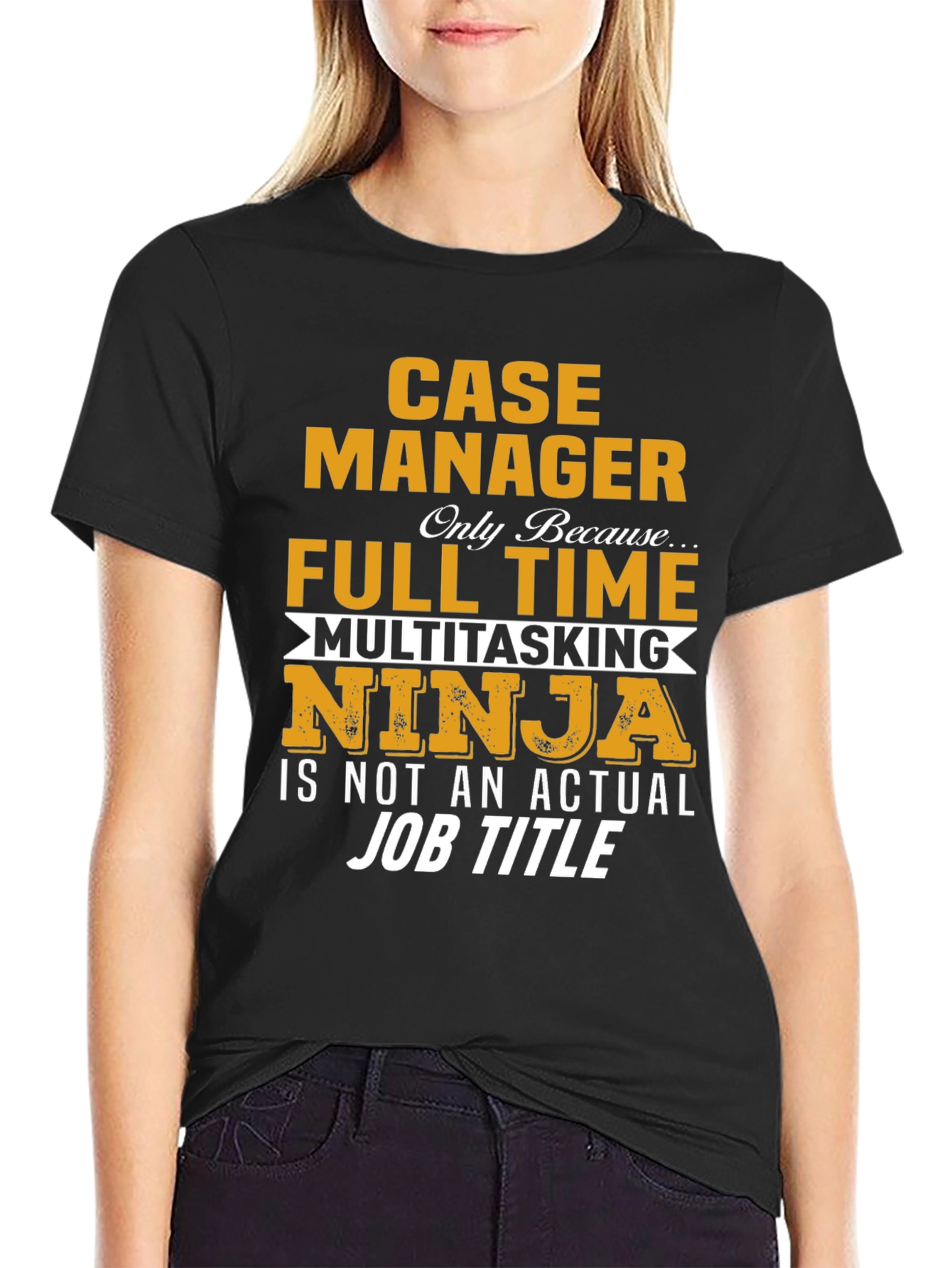 Case Manager T-Shirt: Full Time Multitasking Ninja