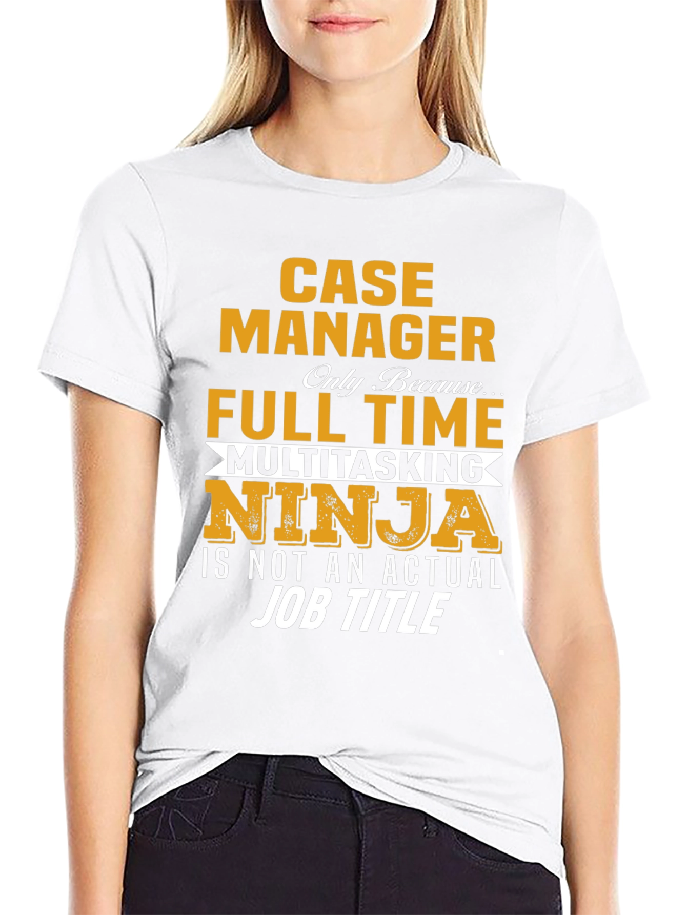 Case Manager T-Shirt: Full Time Multitasking Ninja