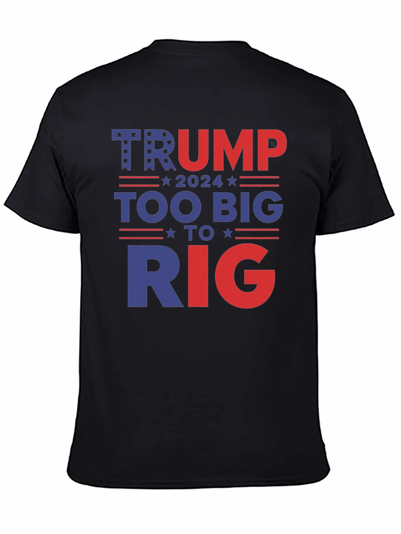 Trump 2024 Too Big To Rig Graphic Tee