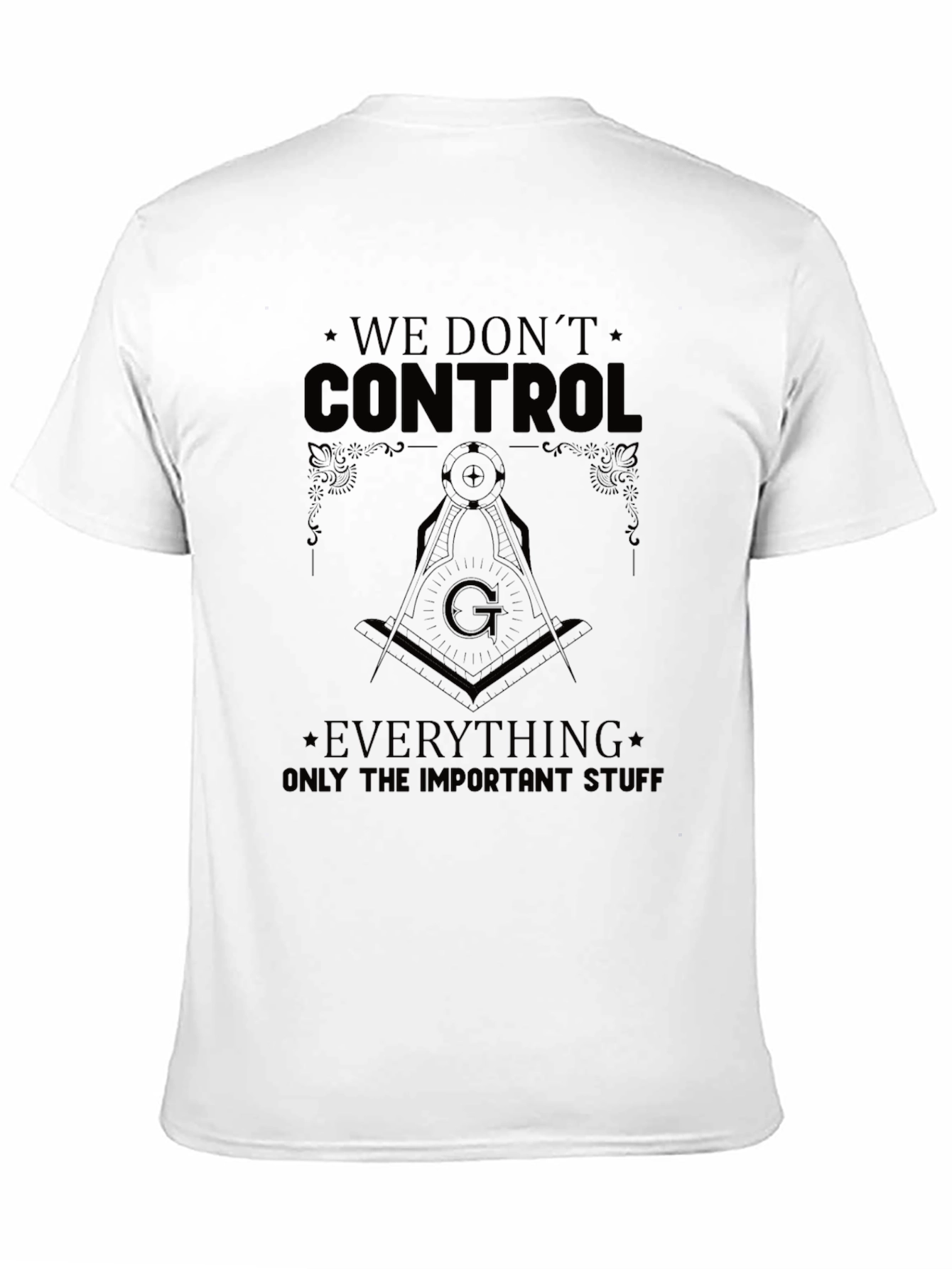 We Dont Control Everything T-Shirt