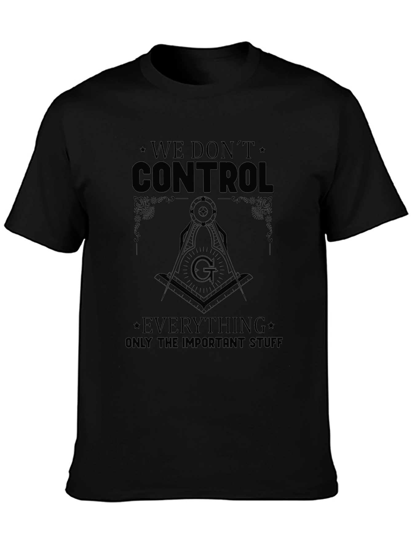 We Dont Control Everything T-Shirt