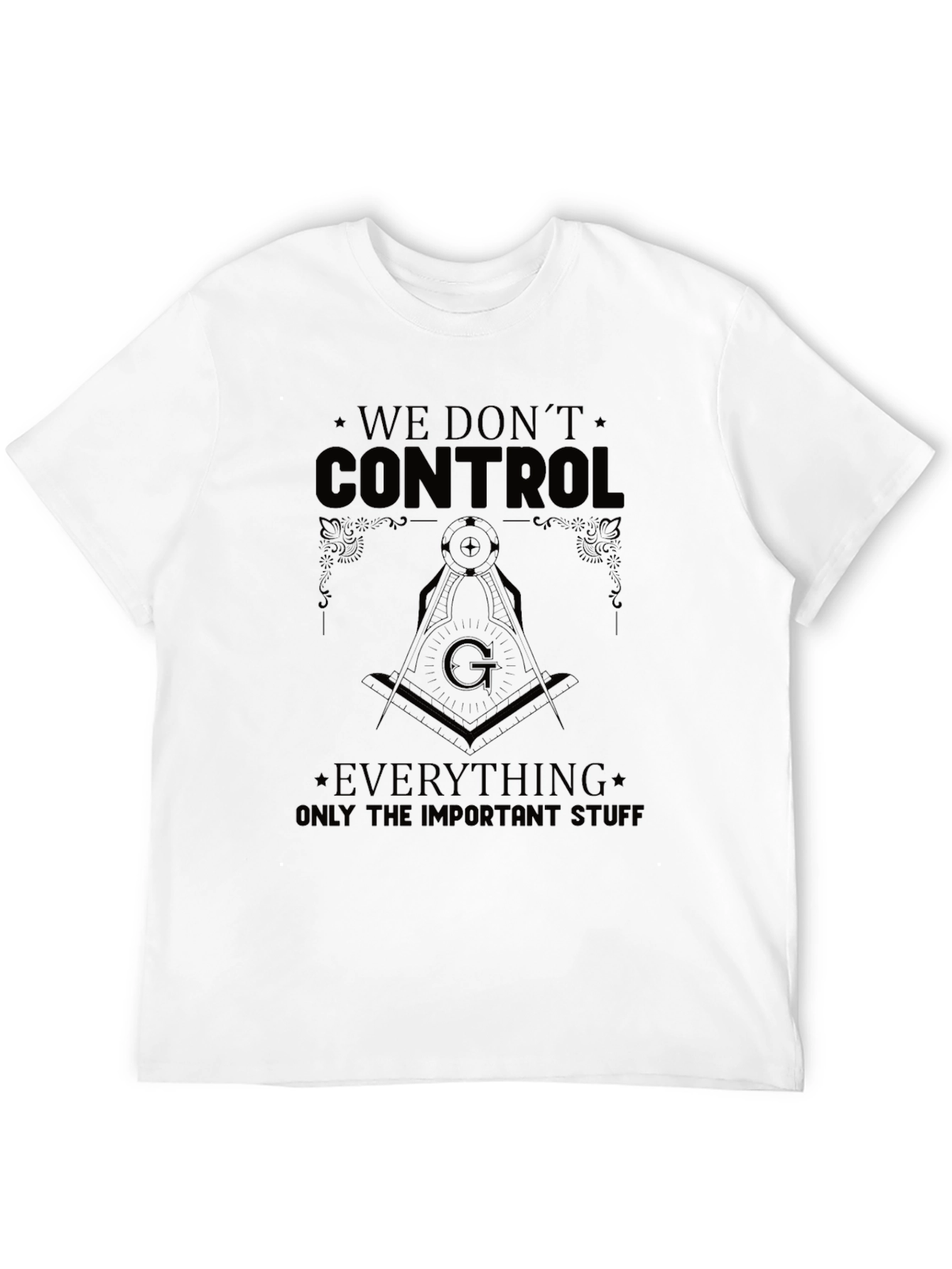 We Dont Control Everything T-Shirt