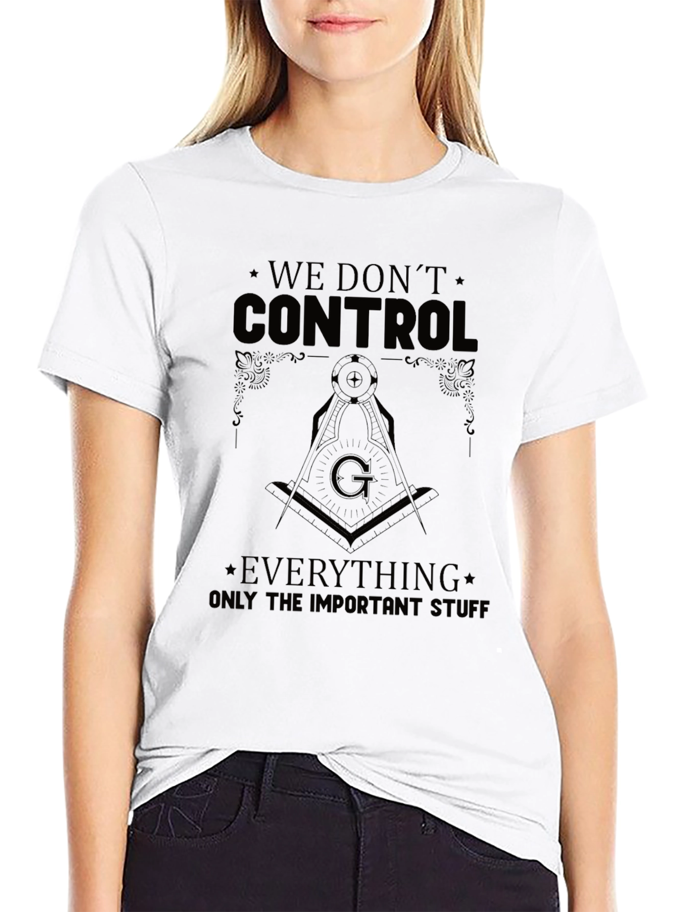 We Dont Control Everything T-Shirt