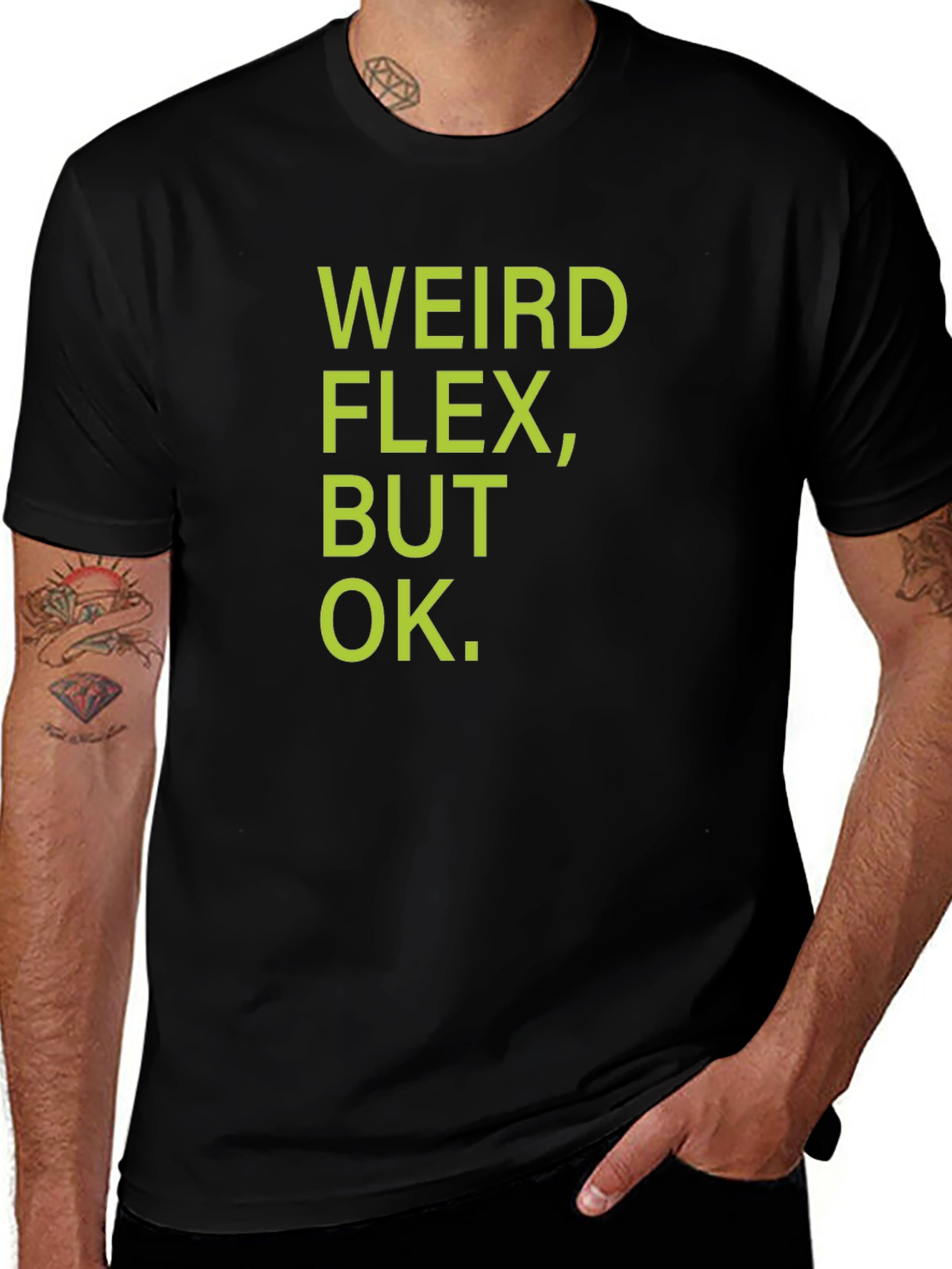 Weird Flex But Ok T-Shirt - Funny Sarcastic Tee