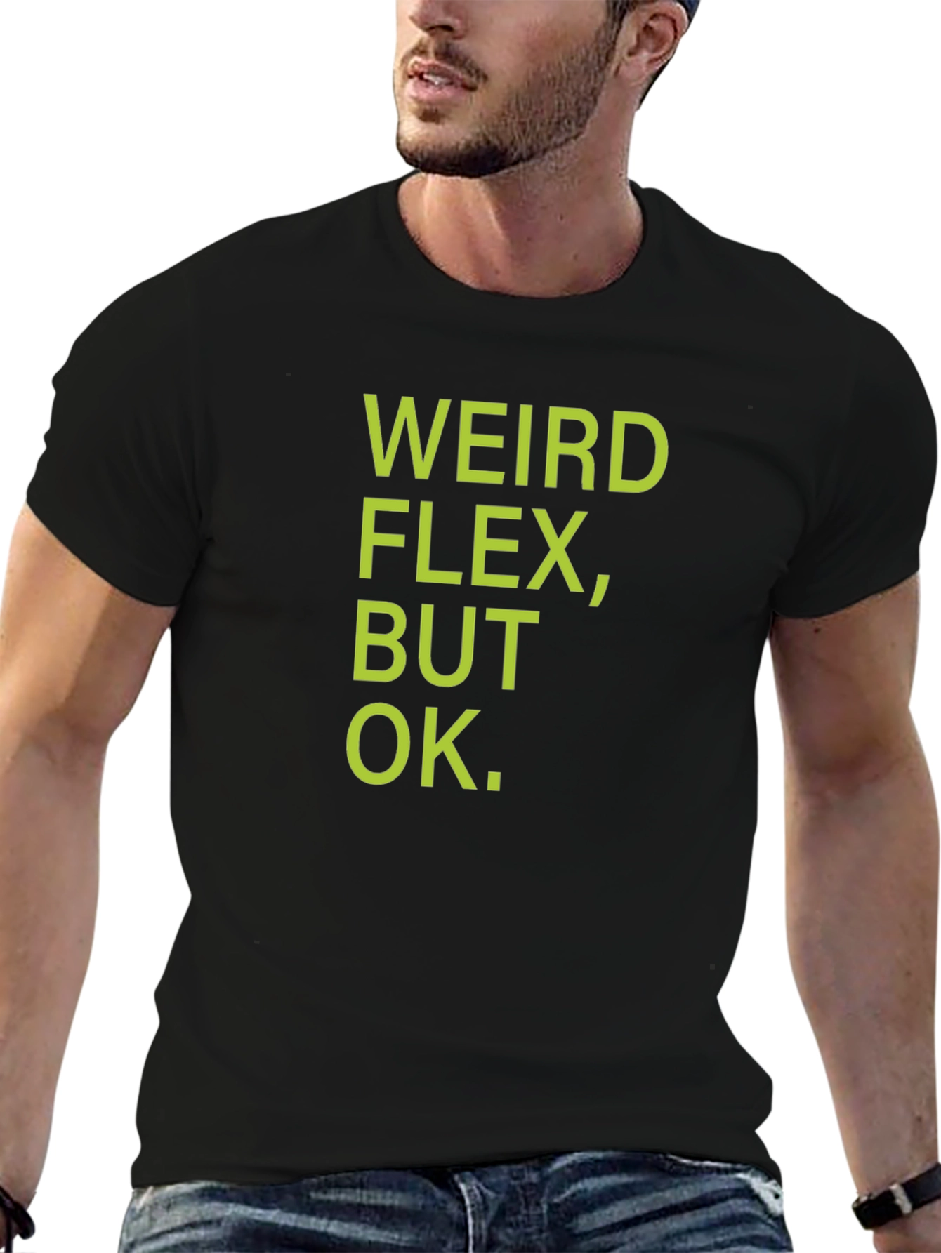 Weird Flex But Ok T-Shirt - Funny Sarcastic Tee
