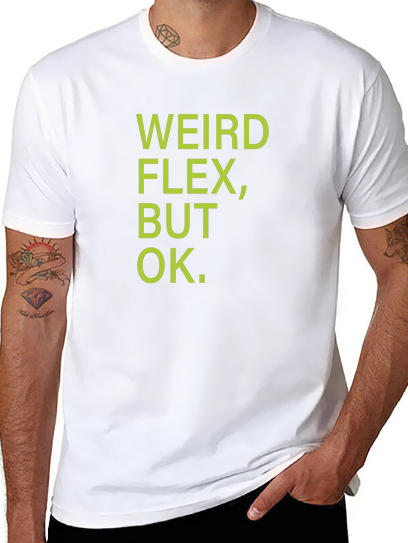 Weird Flex But Ok T-Shirt - Funny Sarcastic Tee