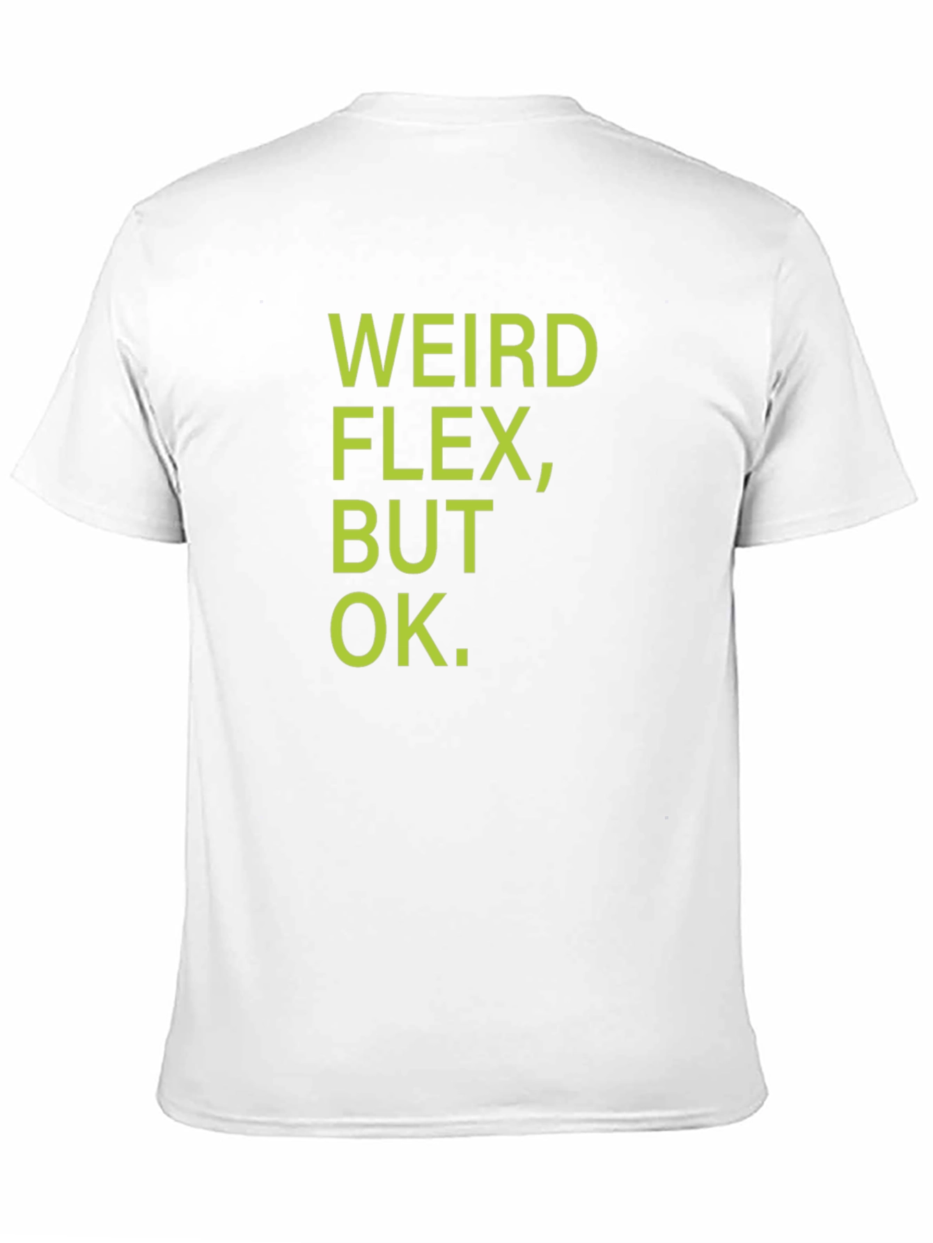 Weird Flex But Ok T-Shirt - Funny Sarcastic Tee
