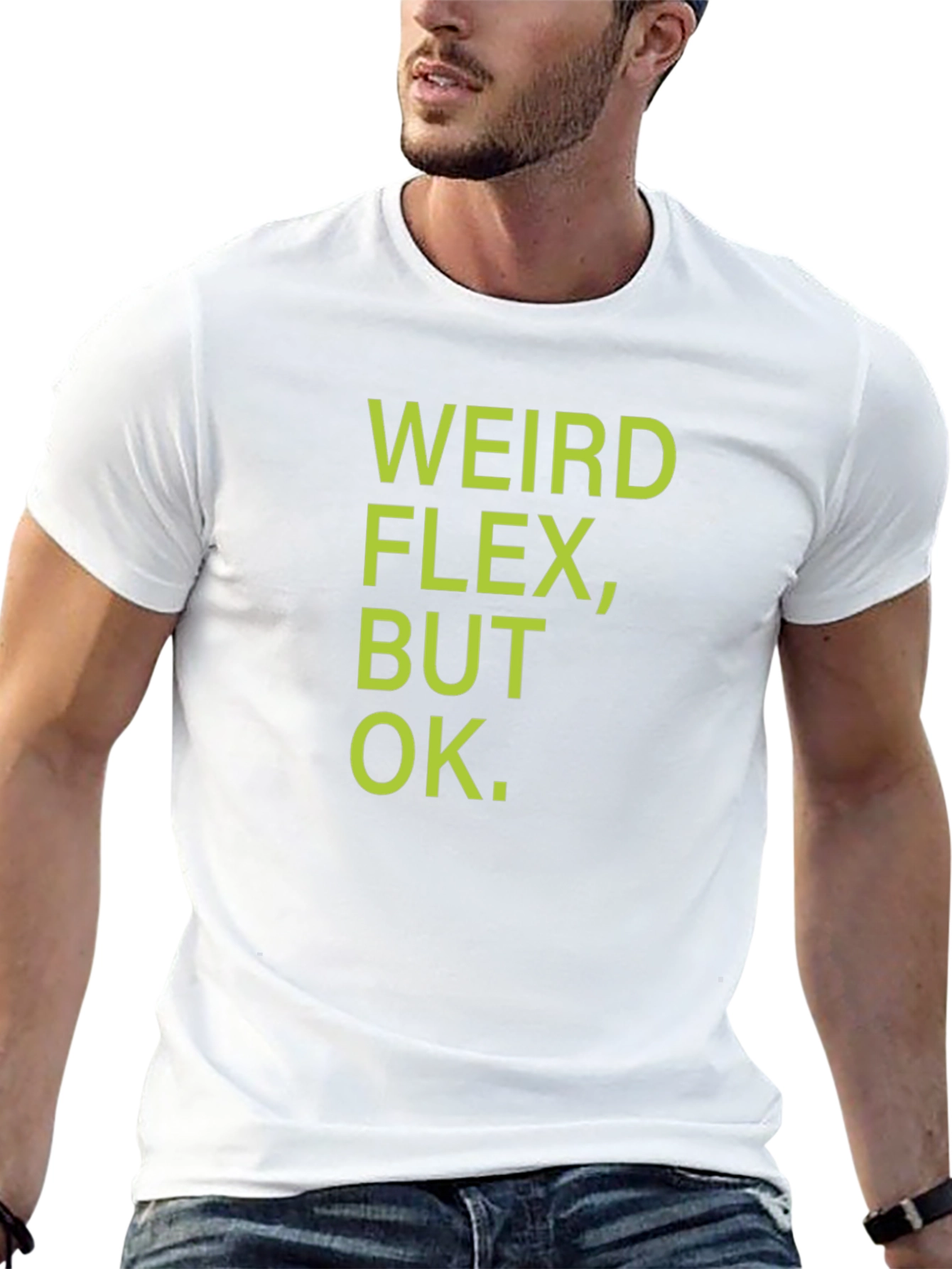 Weird Flex But Ok T-Shirt - Funny Sarcastic Tee