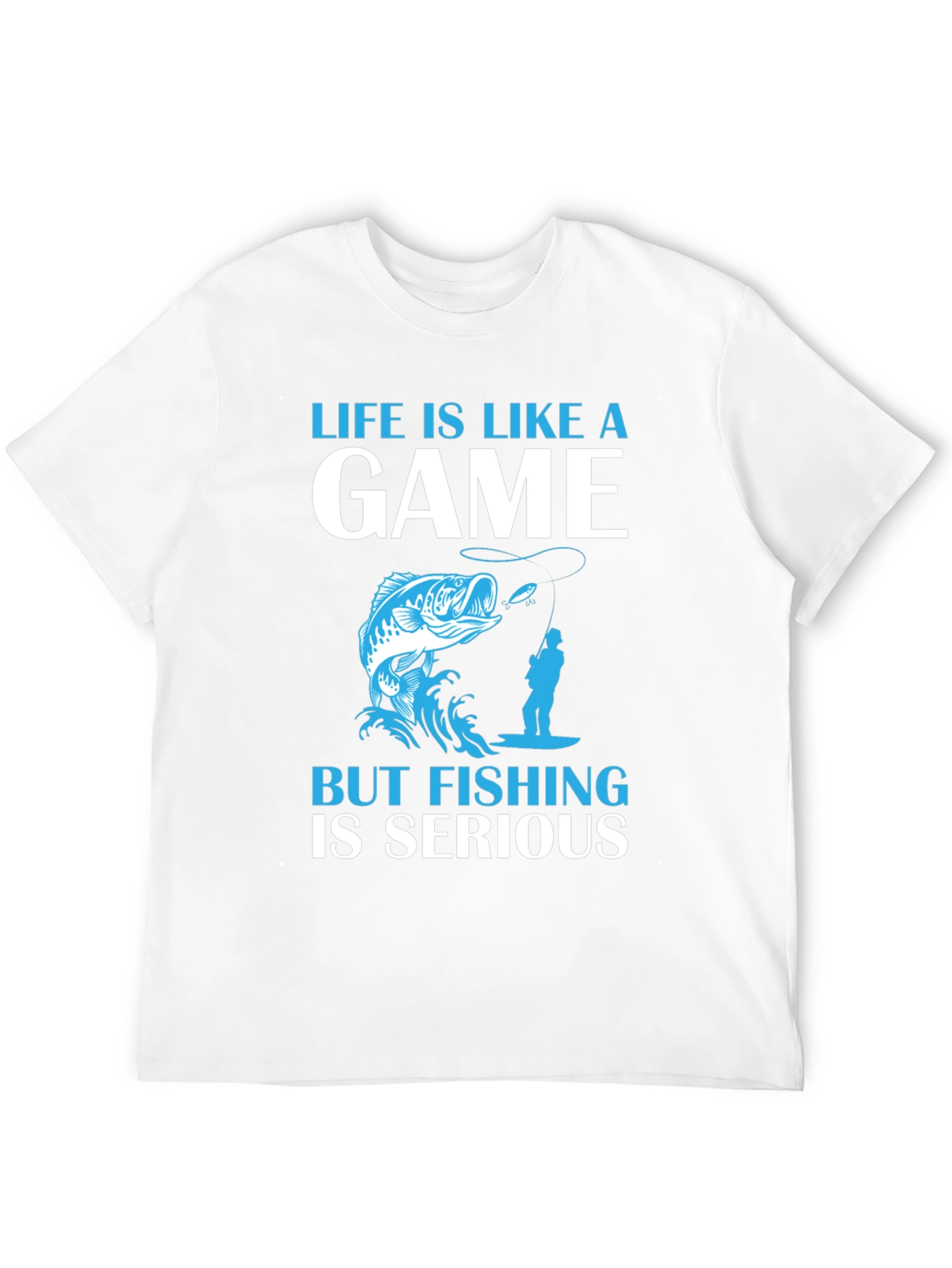 Fishing Graphic Tee: Life Is Like A Game