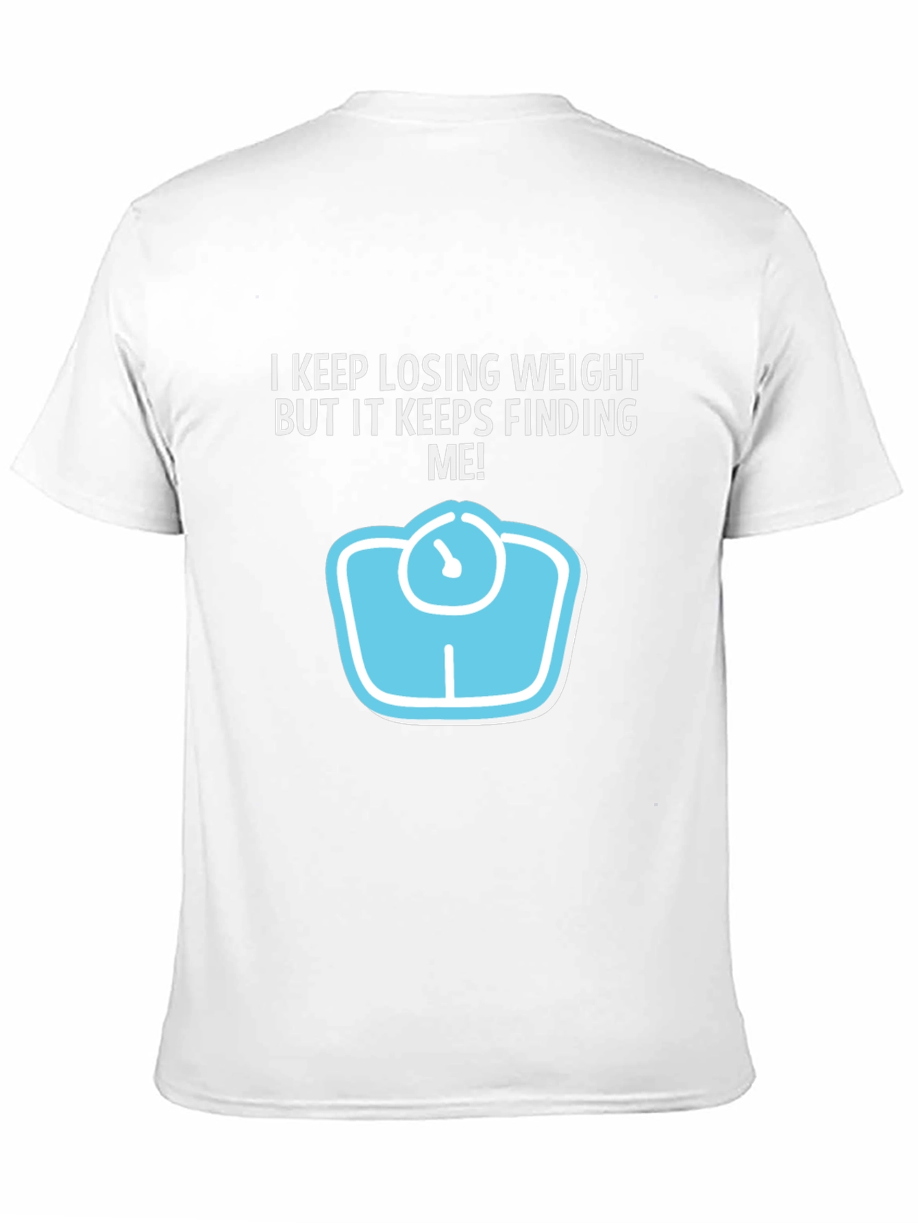 Funny Weight Loss Graphic Tee - Keeps Finding Me!