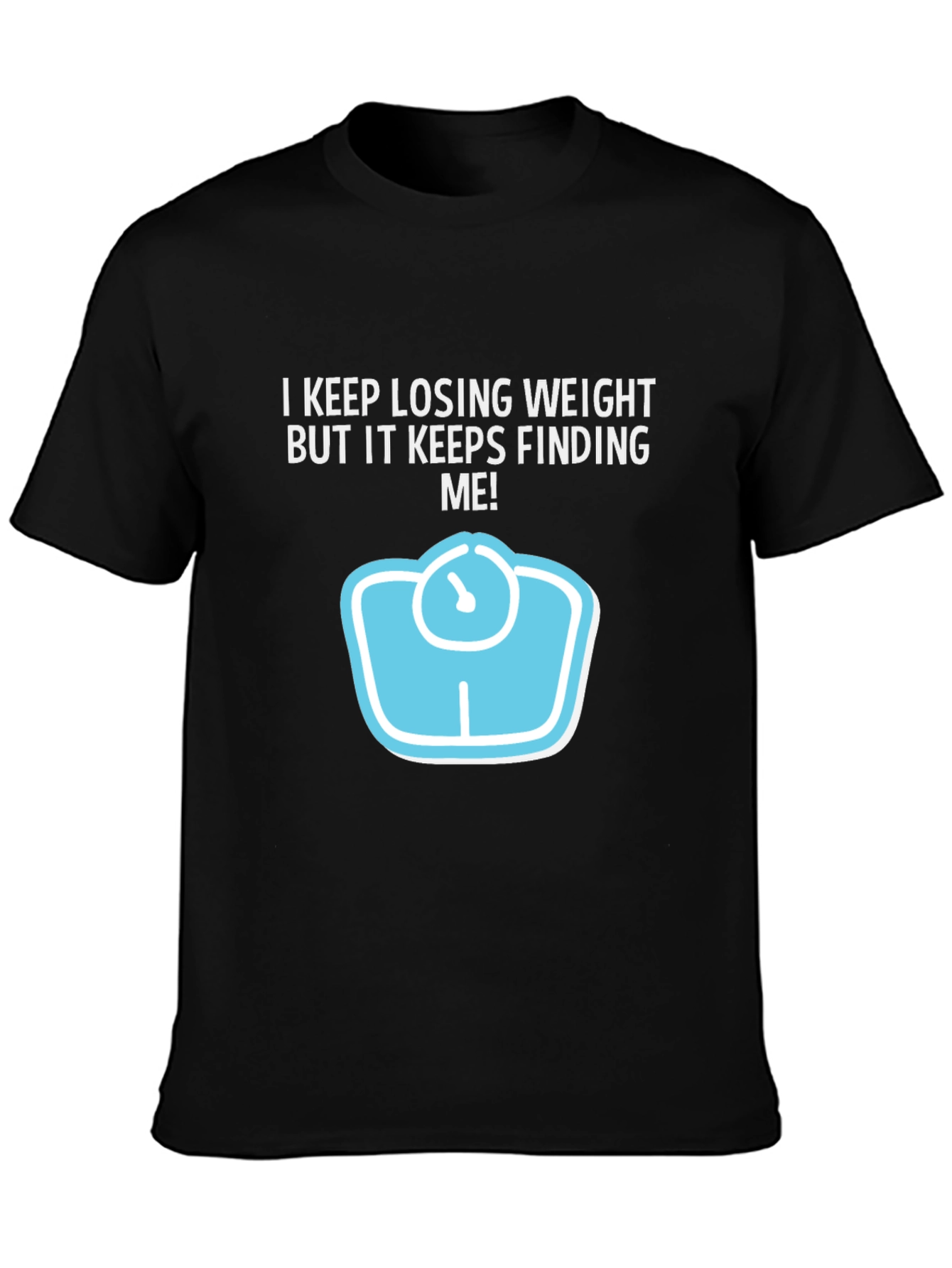 Funny Weight Loss Graphic Tee - Keeps Finding Me!
