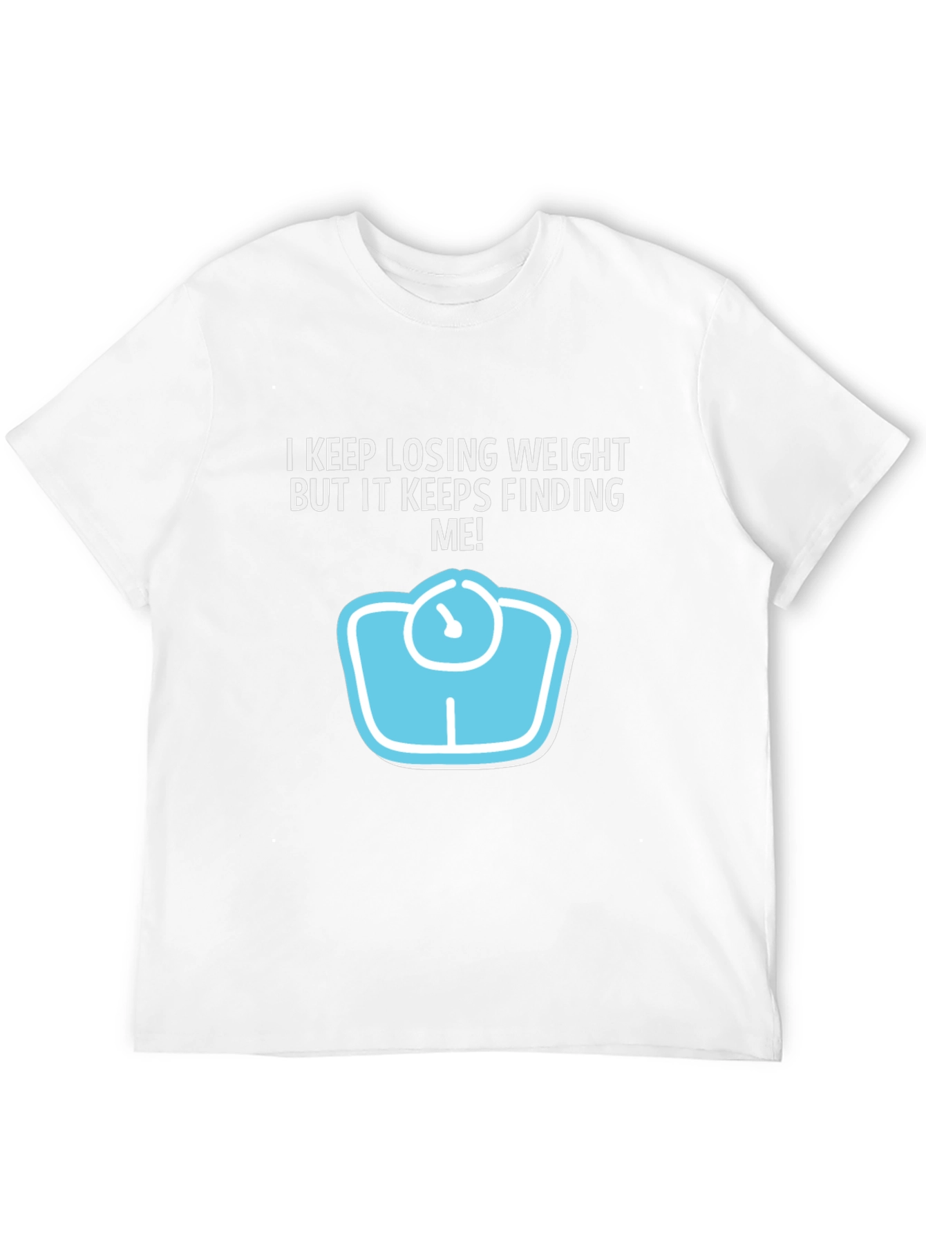 Funny Weight Loss Graphic Tee - Keeps Finding Me!