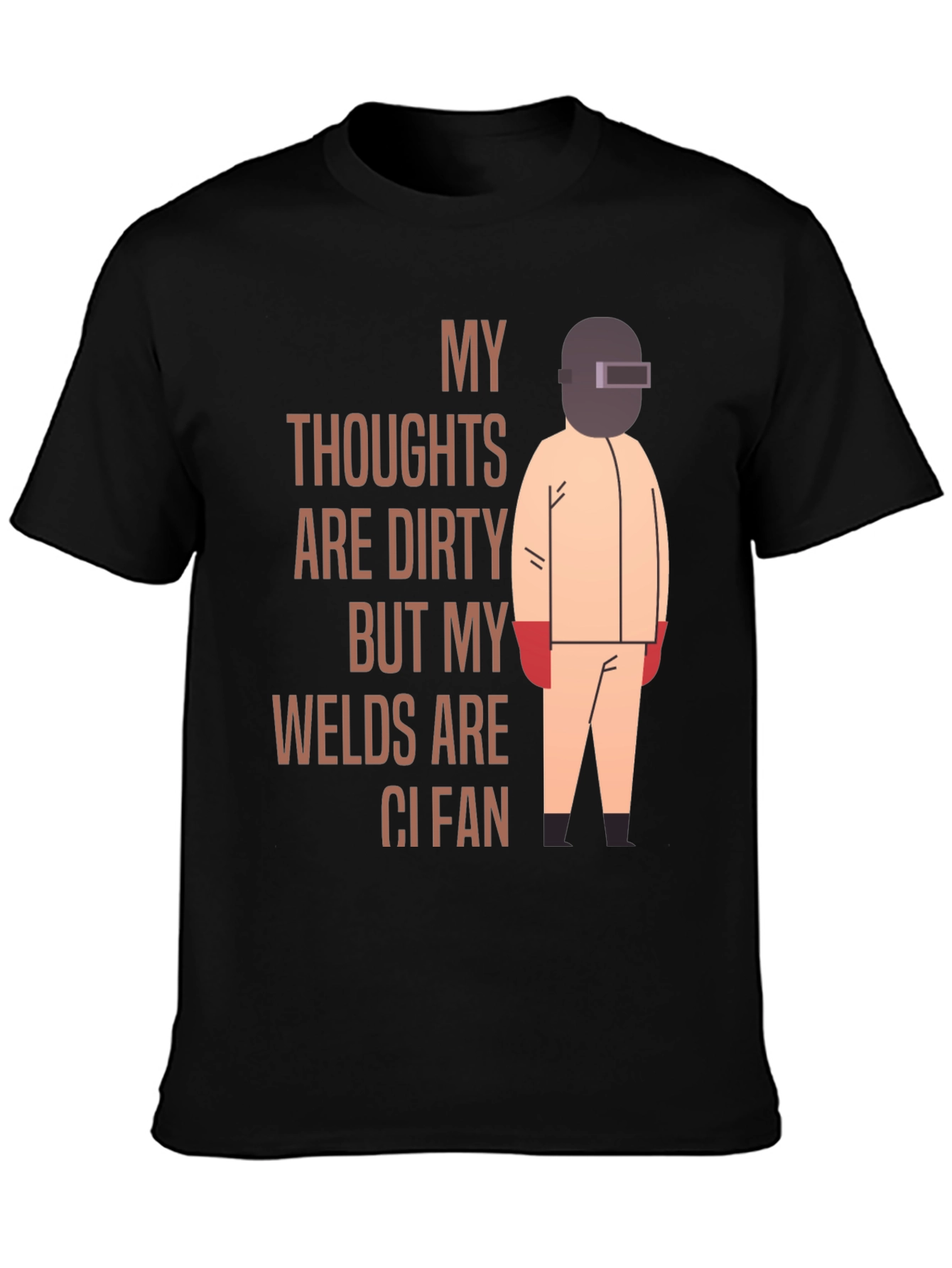 Welder T-Shirt: My Thoughts Are Dirty Welds Clean