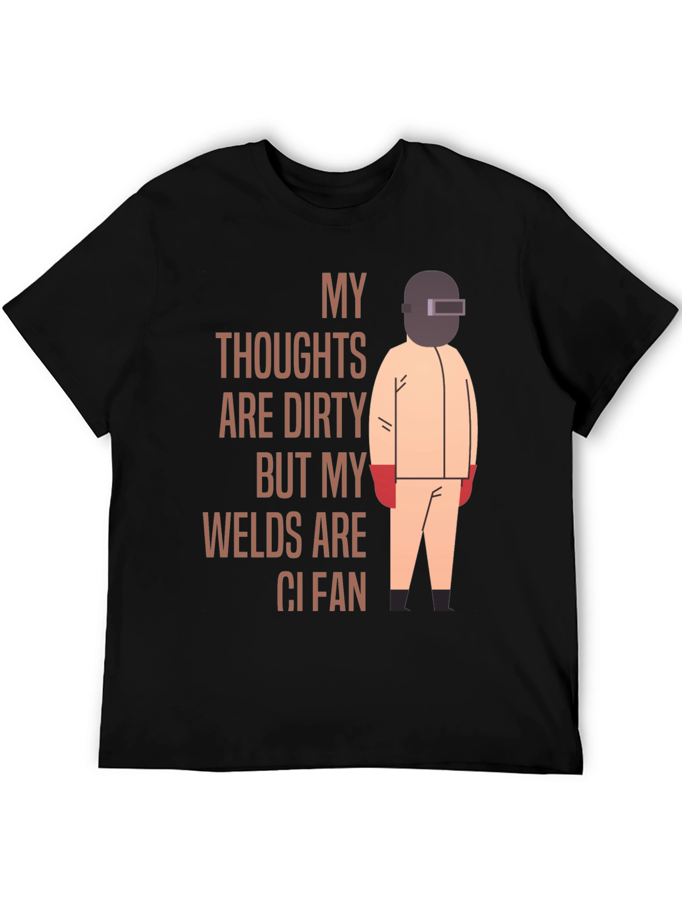 Welder T-Shirt: My Thoughts Are Dirty Welds Clean