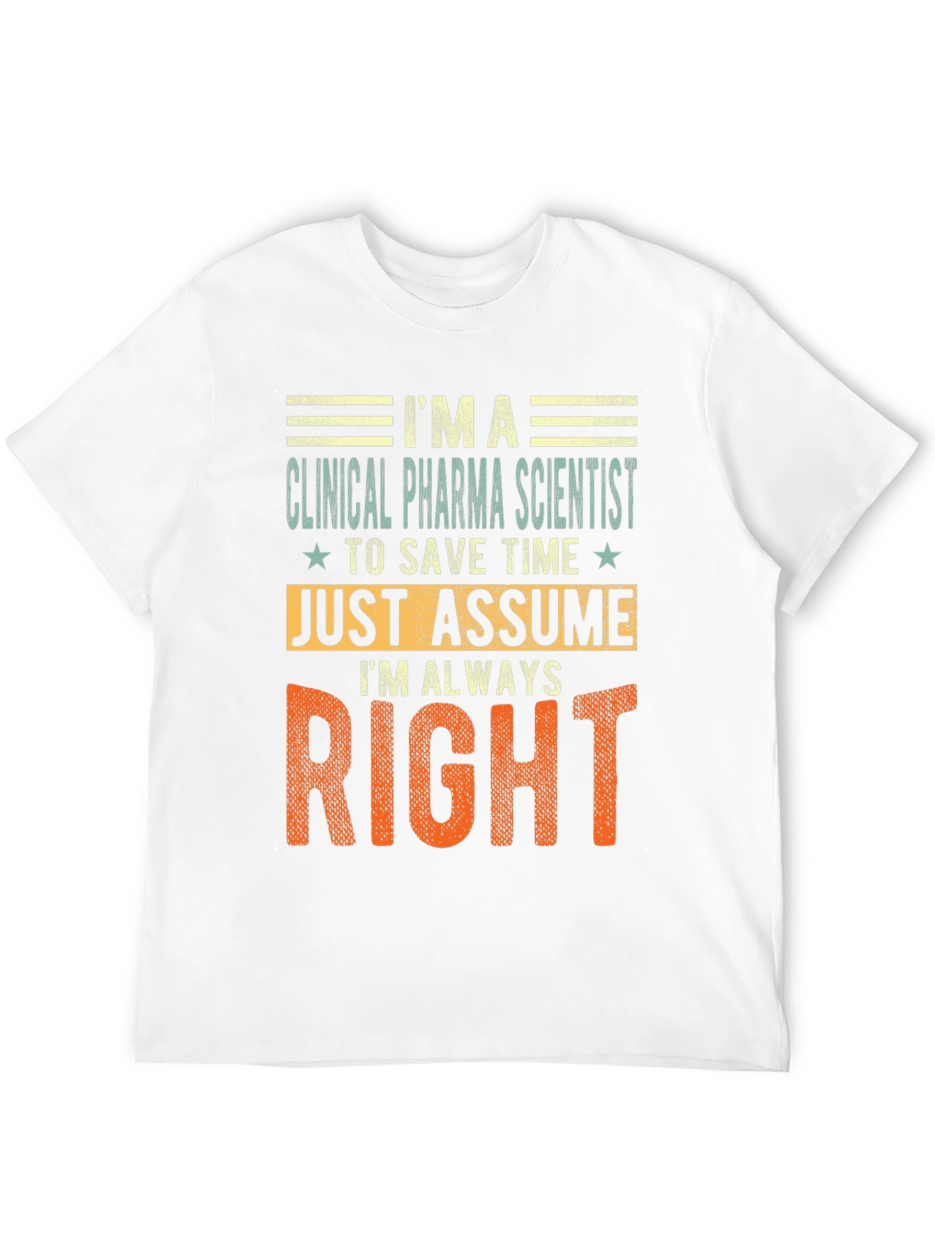 Clinical Pharma Scientist Always Right T-Shirt