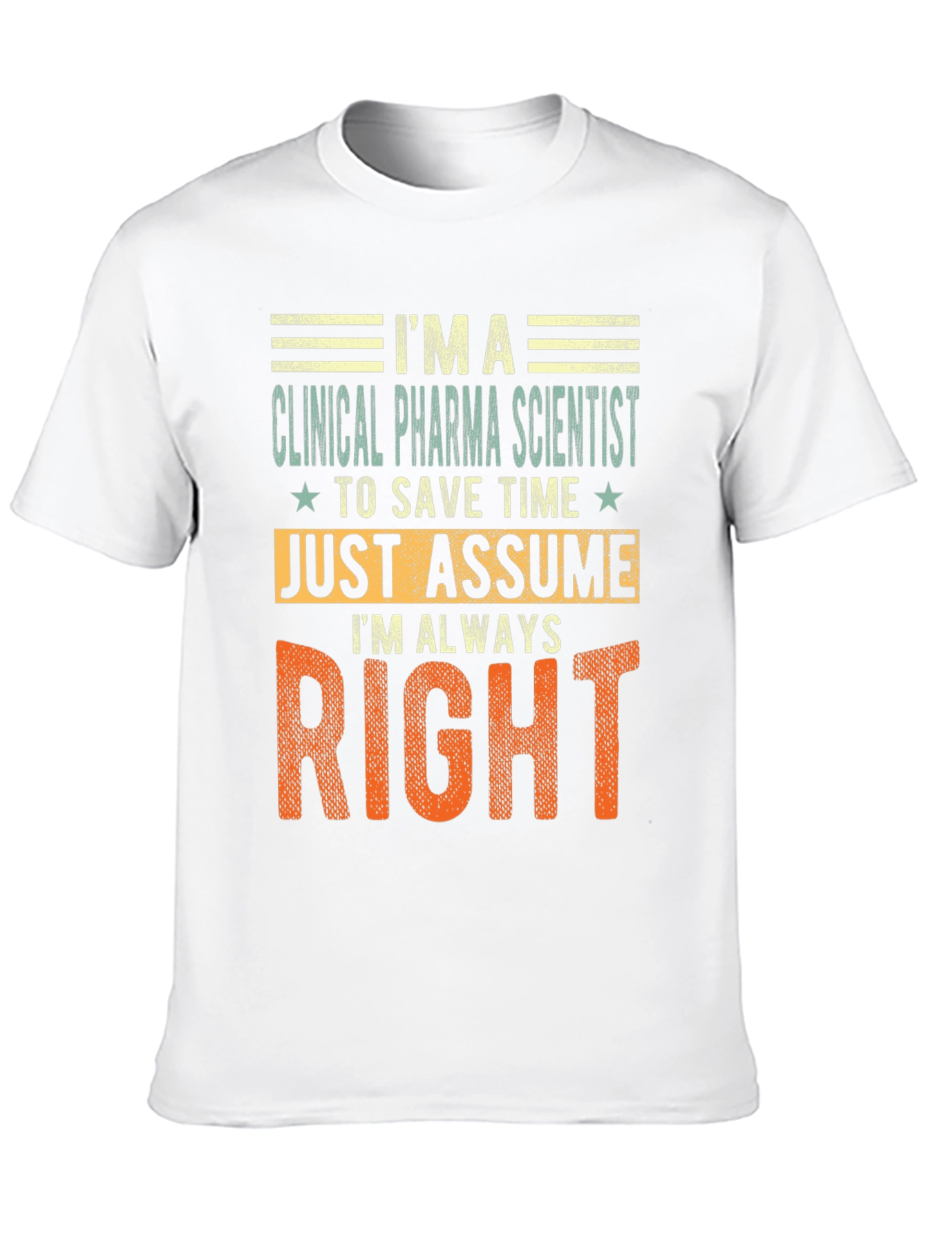 Clinical Pharma Scientist Always Right T-Shirt
