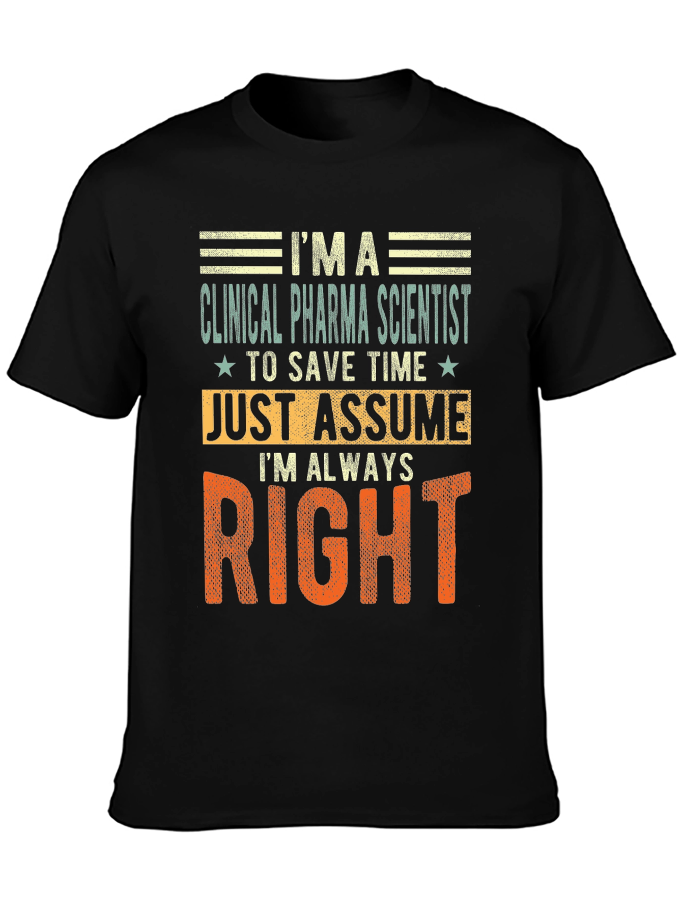 Clinical Pharma Scientist Always Right T-Shirt