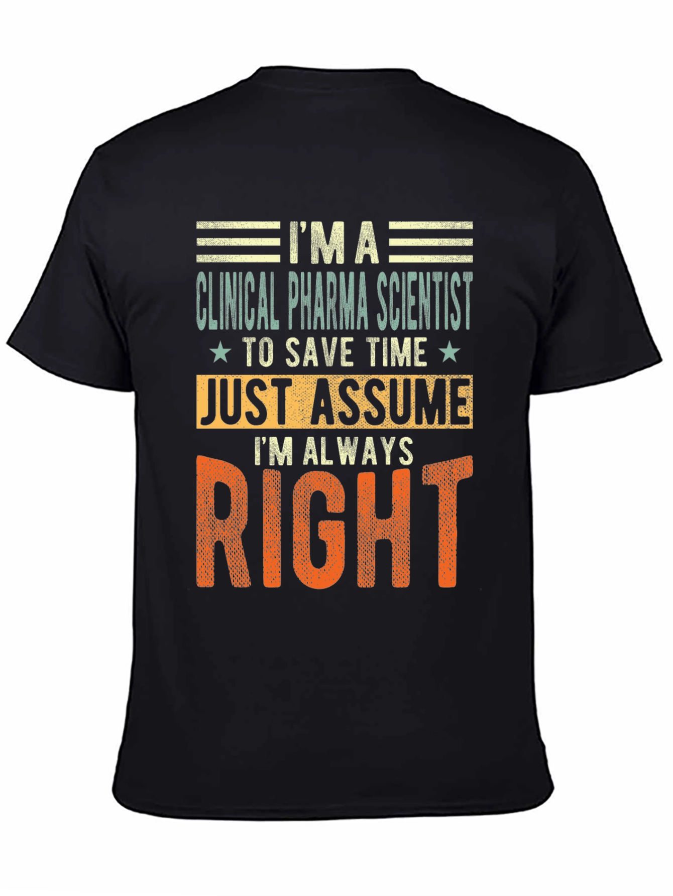 Clinical Pharma Scientist Always Right T-Shirt