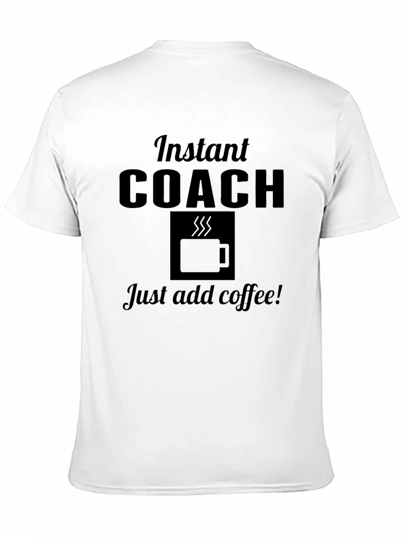 Instant Coach - Just Add Coffee Graphic Tee
