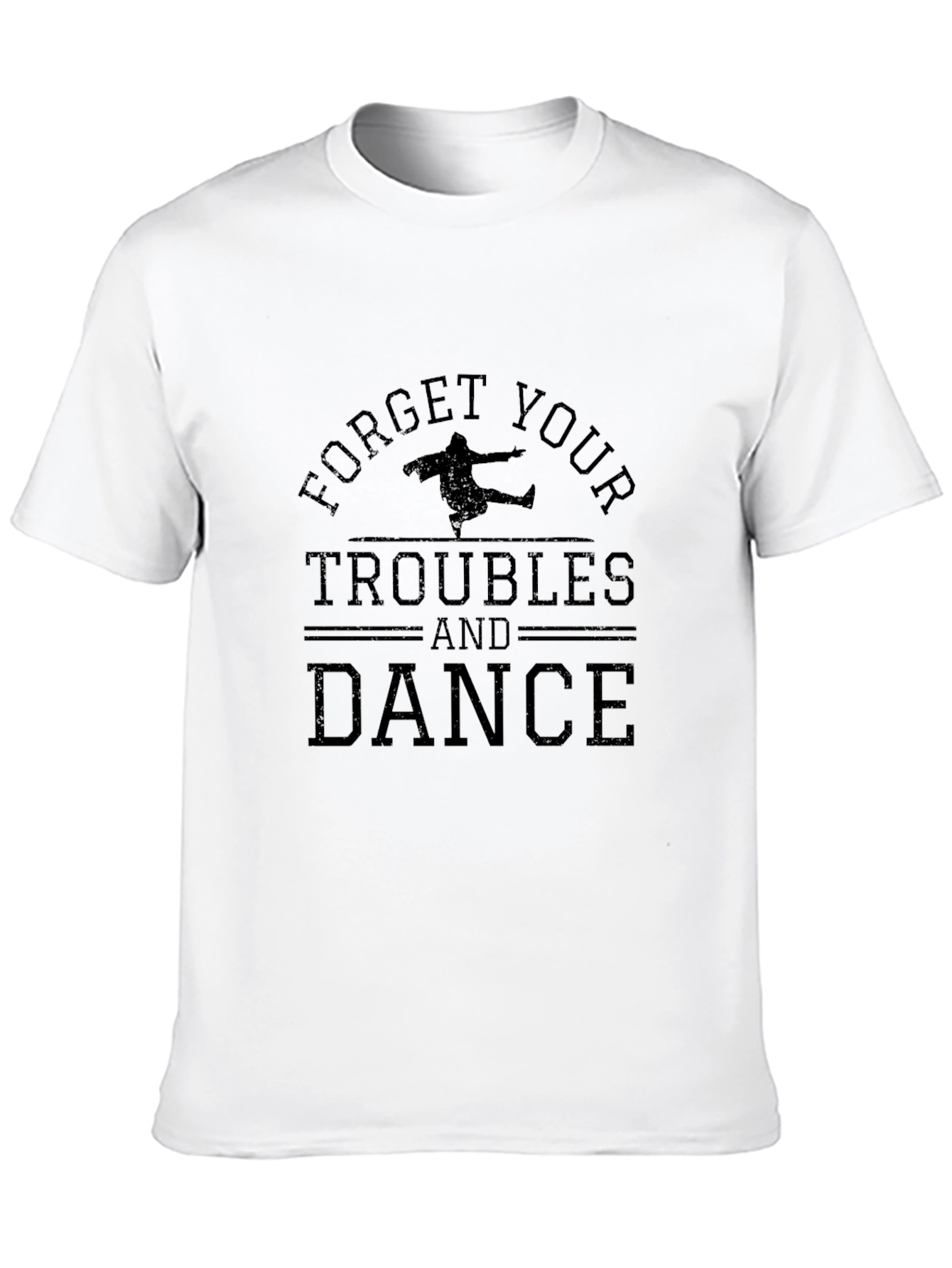 Forget Your Troubles and Dance Black T-Shirt