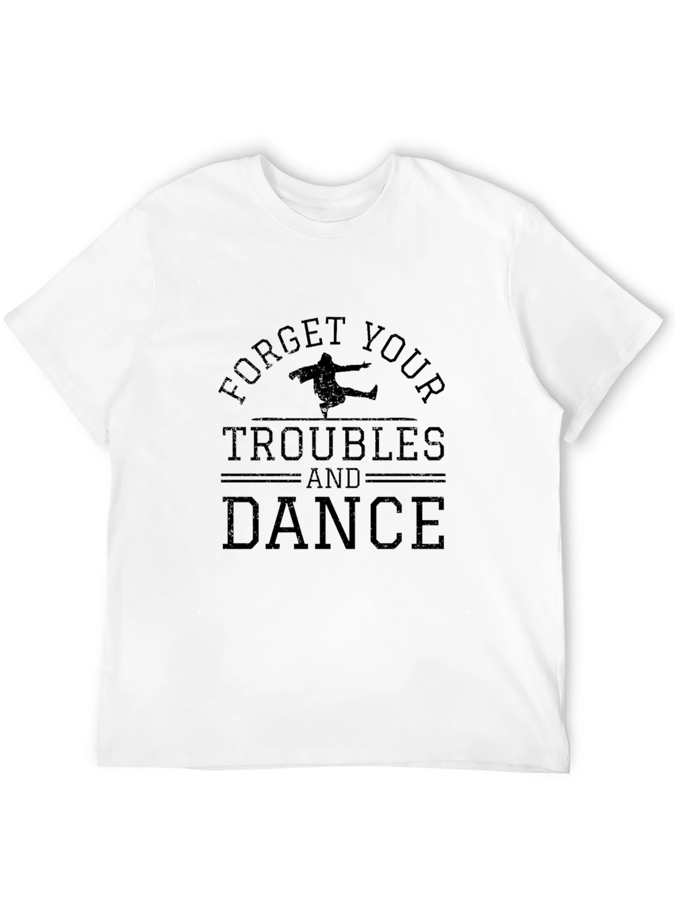 Forget Your Troubles and Dance Black T-Shirt
