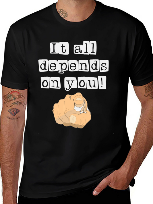 It All Depends On You! Graphic Tee - Black Cotton Shirt