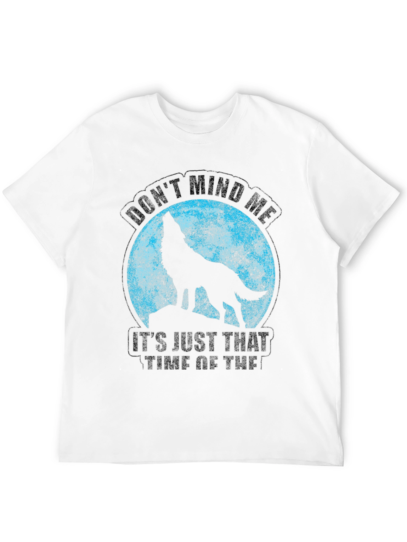 Wolf Moon T-Shirt - Dont Mind Me Funny Tee