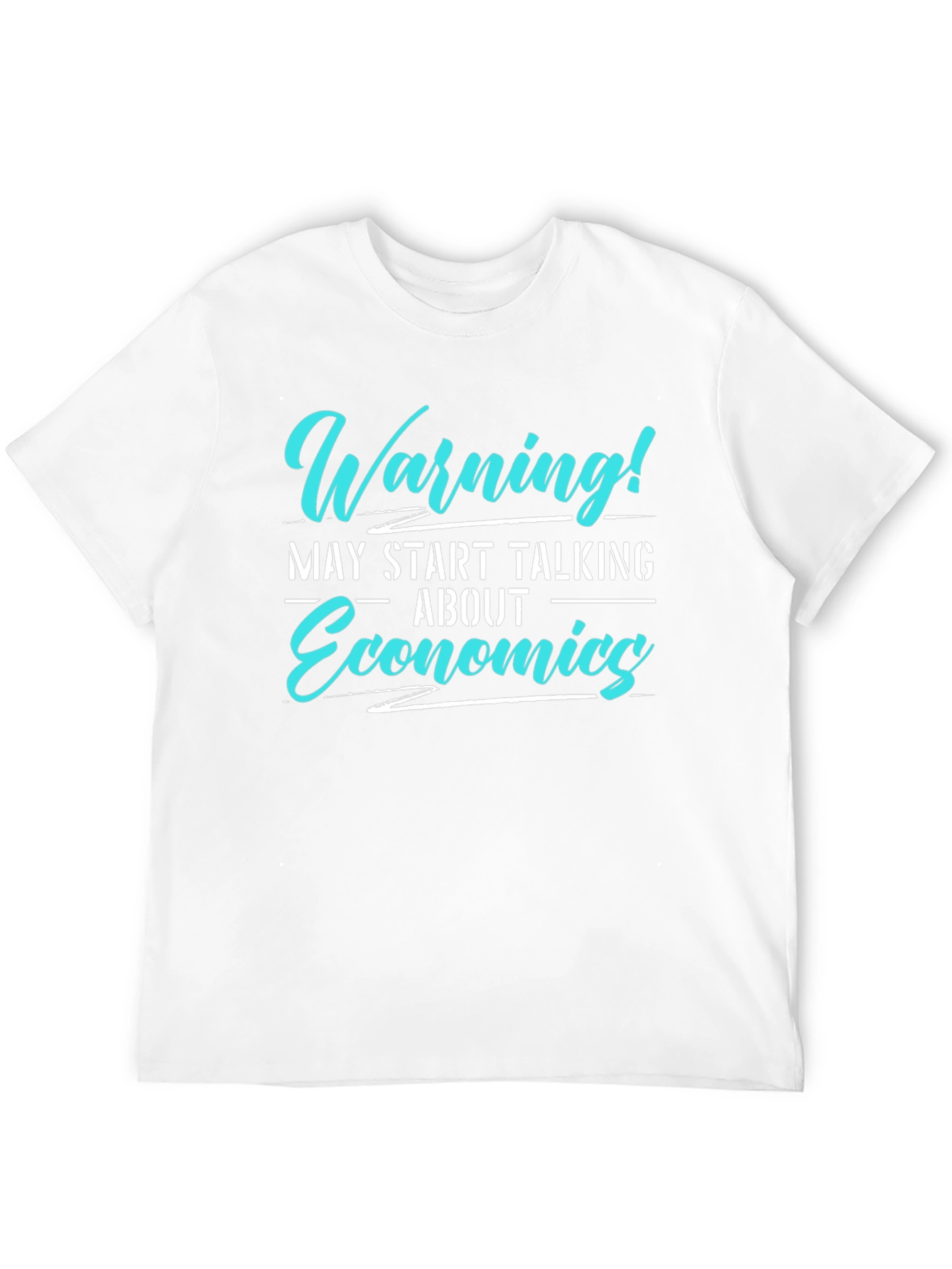 Warning! May Start Talking Economics T-Shirt