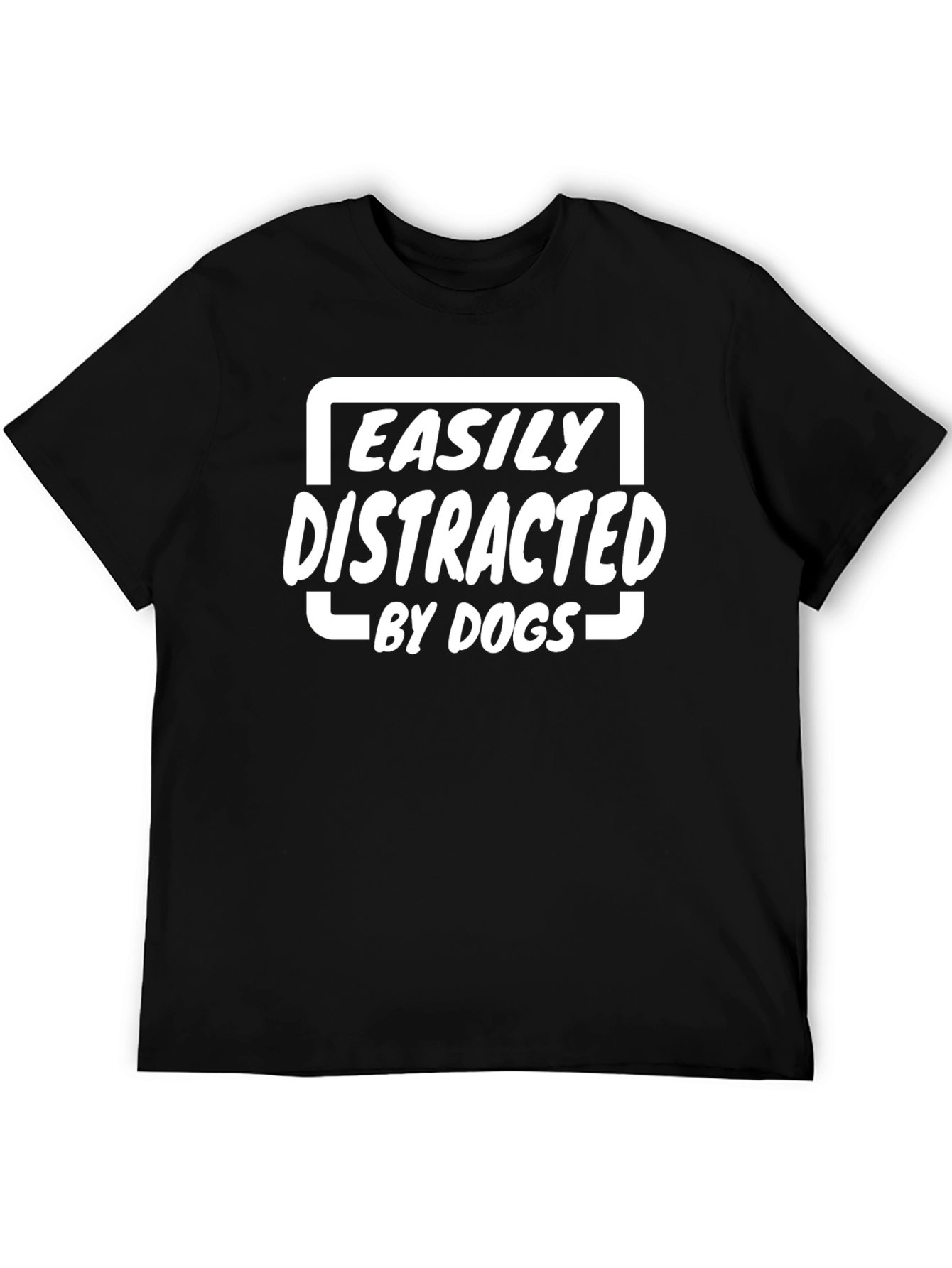 Easily Distracted By Dogs T-Shirt