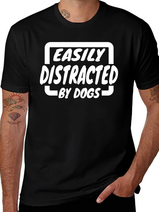 Easily Distracted By Dogs T-Shirt