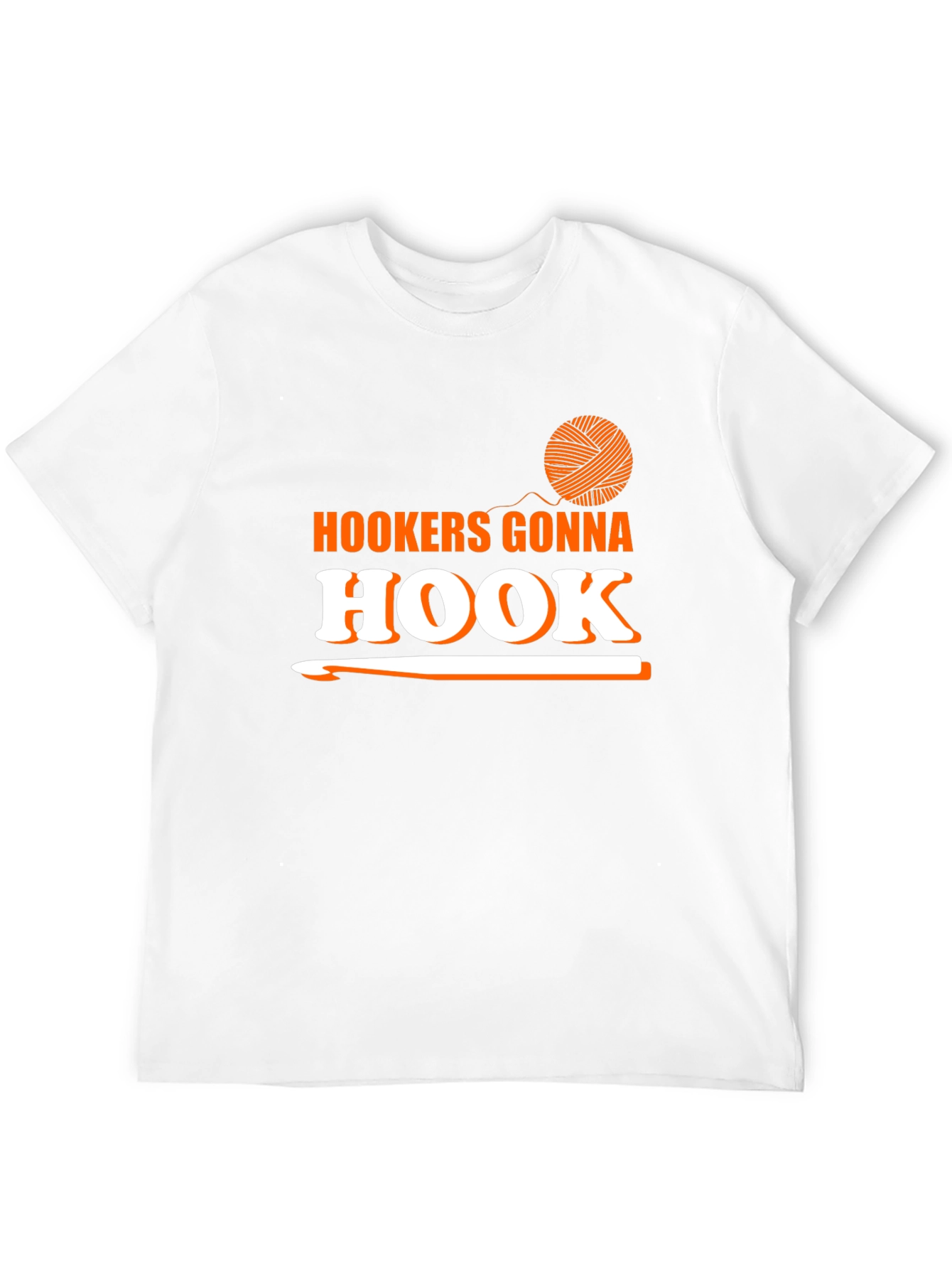 Hookers Gonna Hook T-Shirt