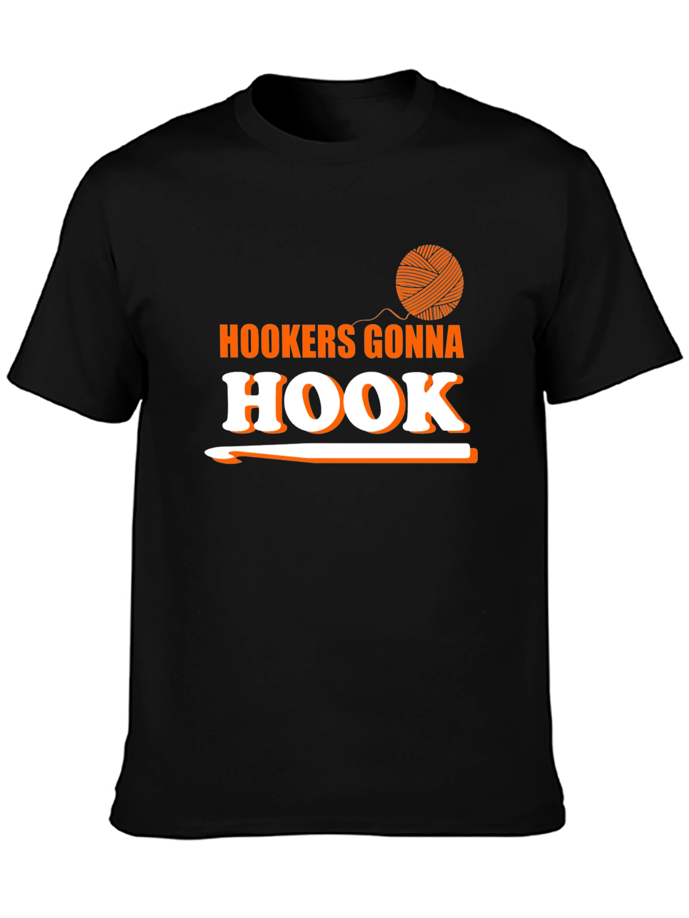 Hookers Gonna Hook T-Shirt