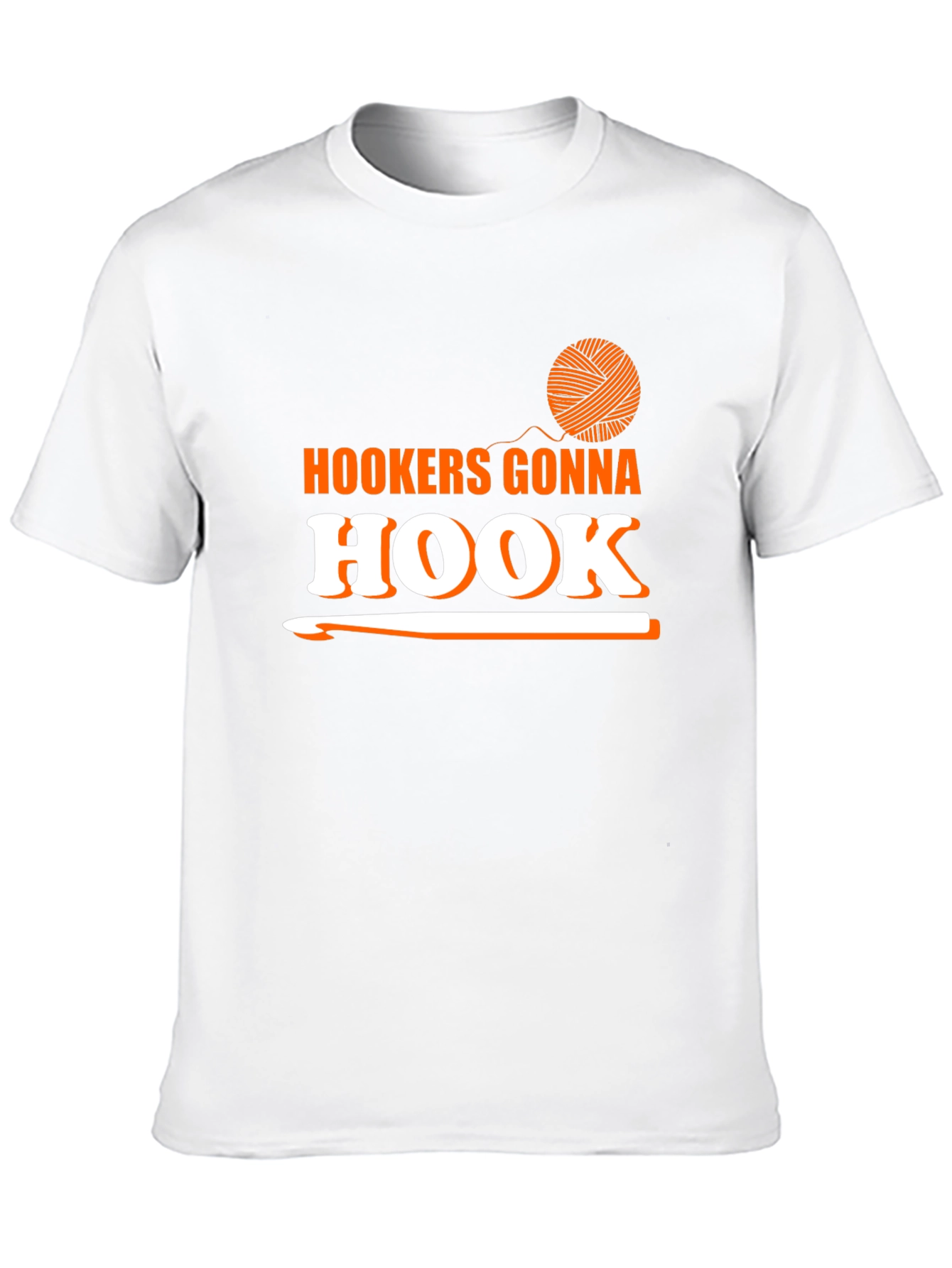Hookers Gonna Hook T-Shirt