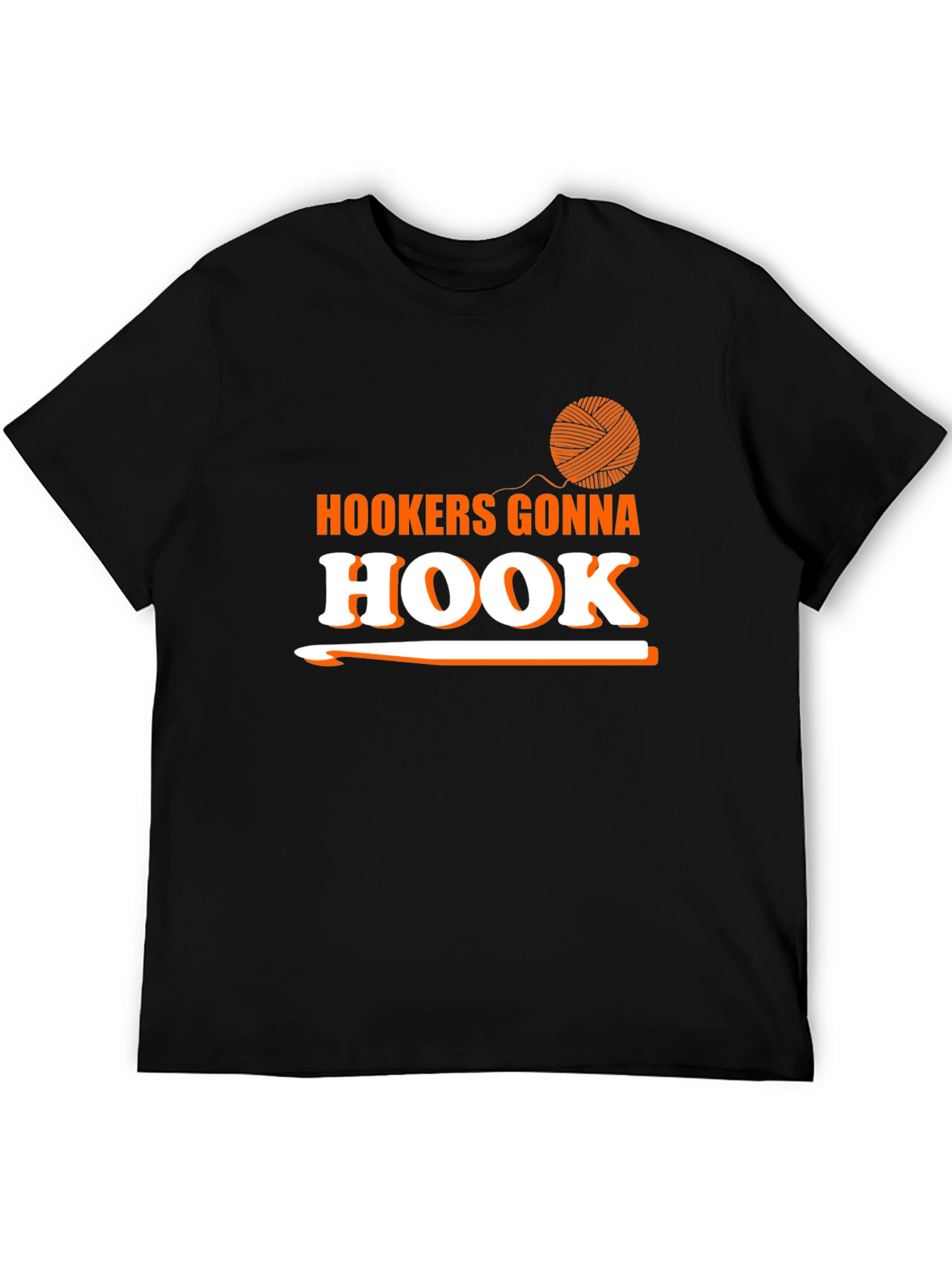 Hookers Gonna Hook T-Shirt