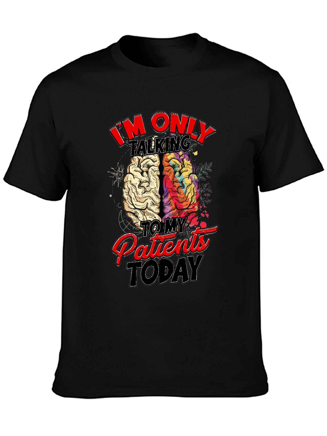 Im Only Talking to My Patients Today T-Shirt