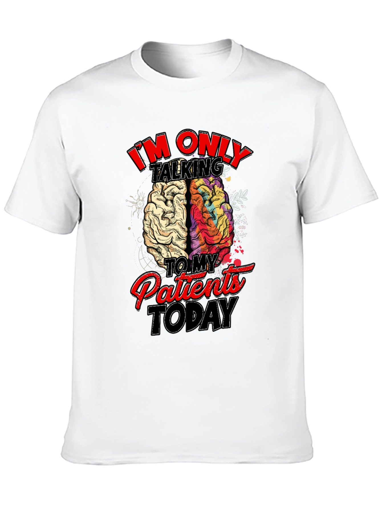 Im Only Talking to My Patients Today T-Shirt