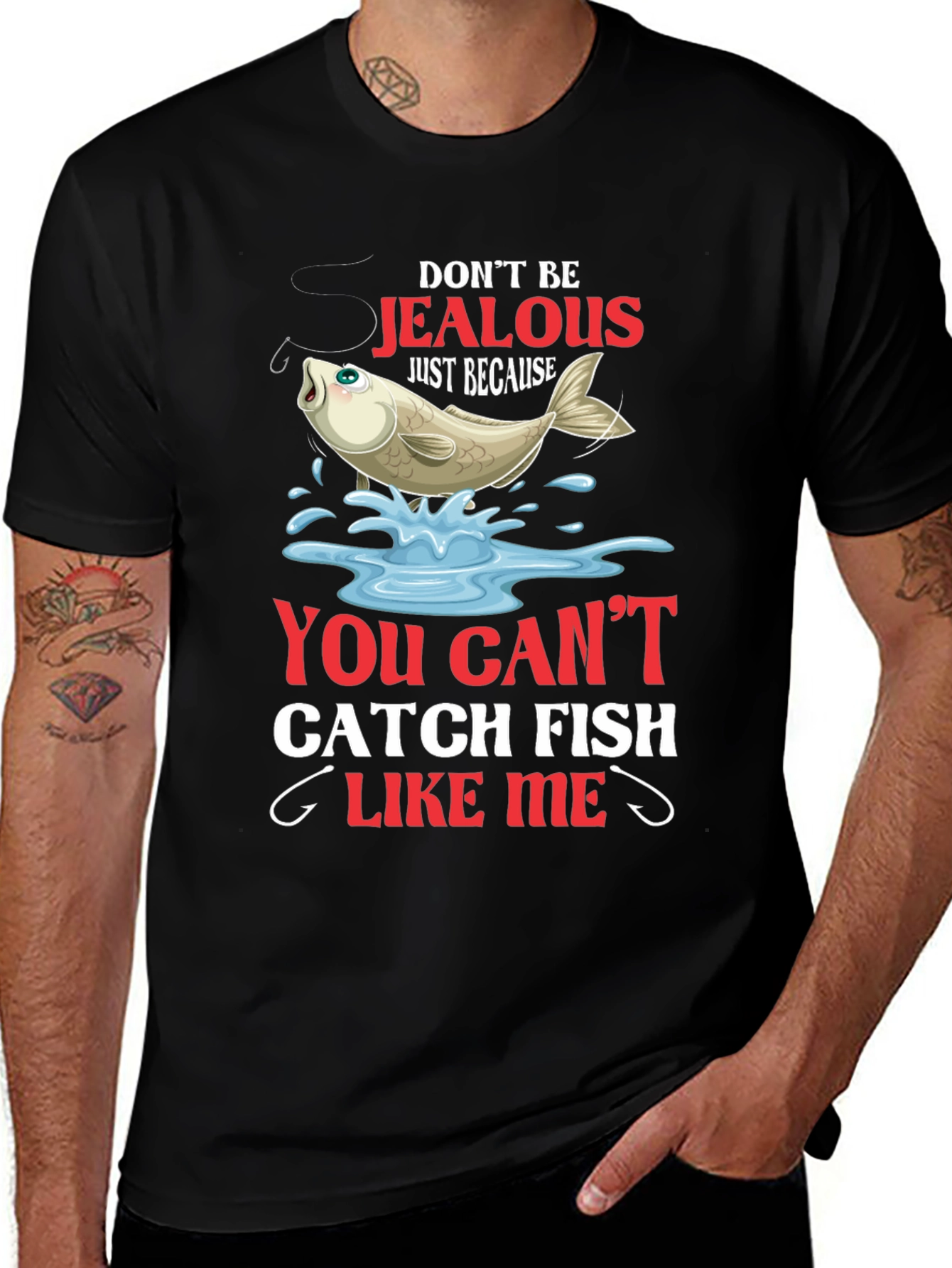 Fishing T-Shirt: Dont Be Jealous Catch Fish Like Me