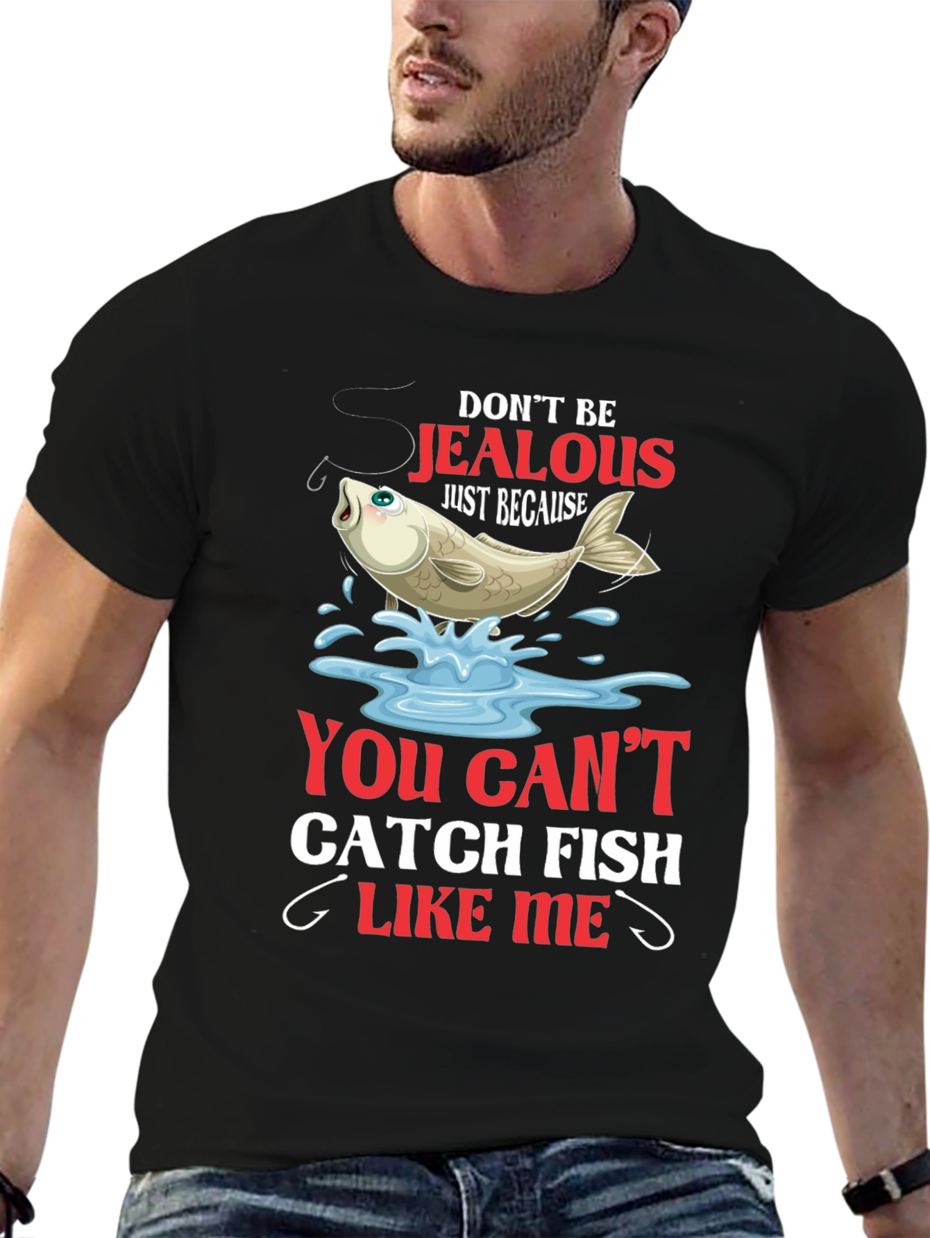 Fishing T-Shirt: Dont Be Jealous Catch Fish Like Me