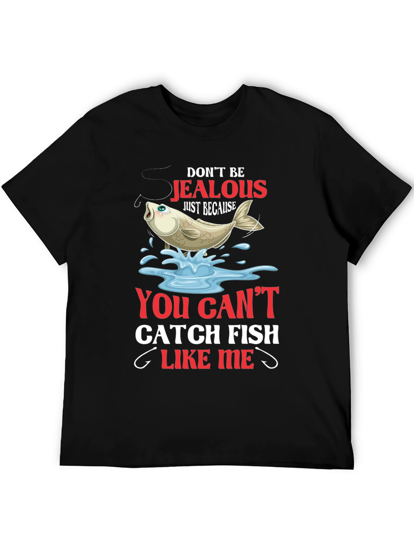 Fishing T-Shirt: Dont Be Jealous Catch Fish Like Me